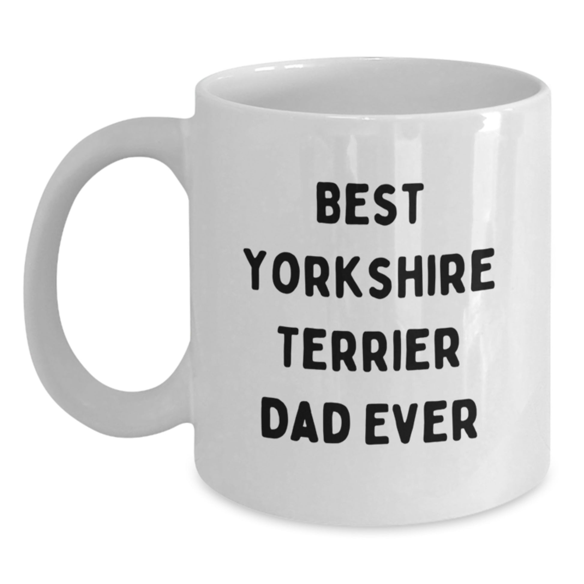 Funny Yorkshire Terrier Dog Lover Gifts from Men - Best Dad Ever White Coffee Mug for Birthday - Main