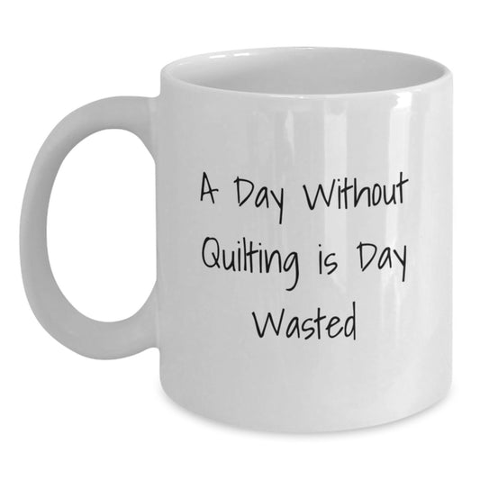 Quilting Enthusiast Gifts from Men to Women, Funny Quilting Valentine's Unique White Coffee Mug 11oz or 15oz - Main