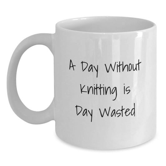 Funny Knitting Lovers Gifts from Friends - 'A Day Without Knitting Is Day Wasted' White Coffee Mug for Women - Main