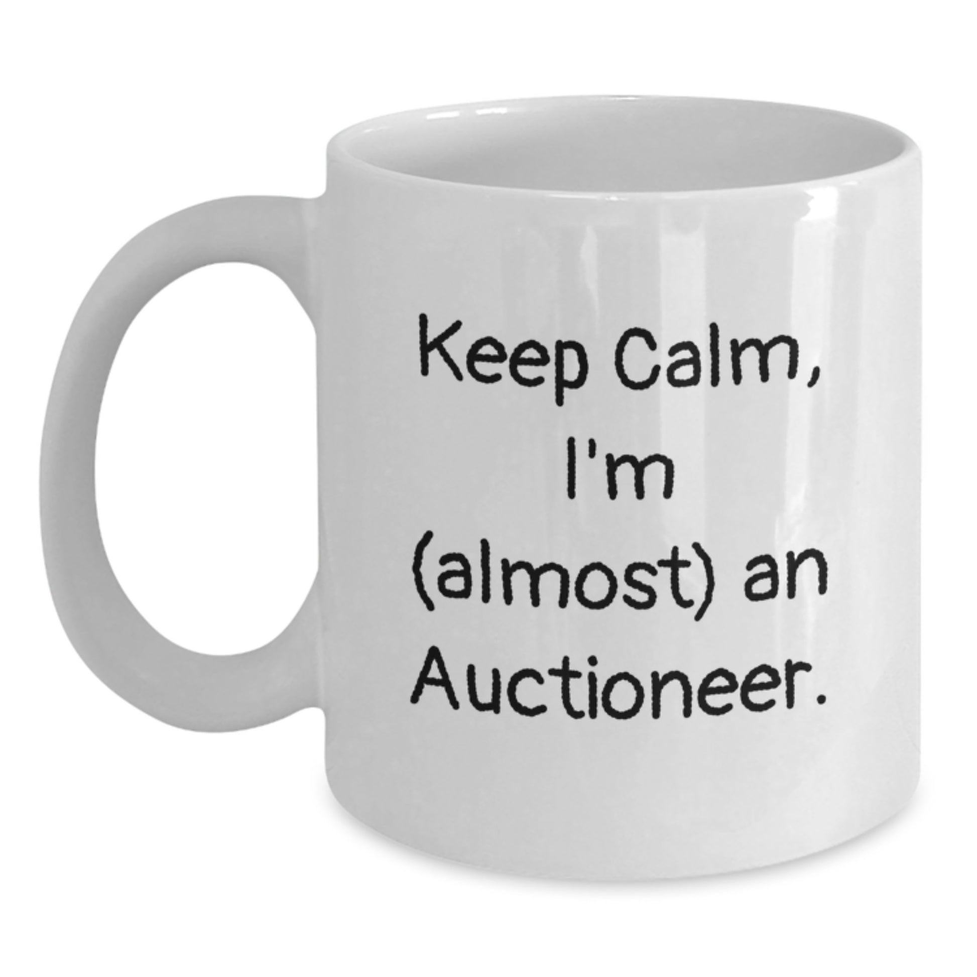 Funny Gift for Auctioneer, Keep Calm I'm (almost) An Auctioneer White Coffee Mug, Perfect Unique Christmas Unique Gifts from Friends for Auctioneer - Main