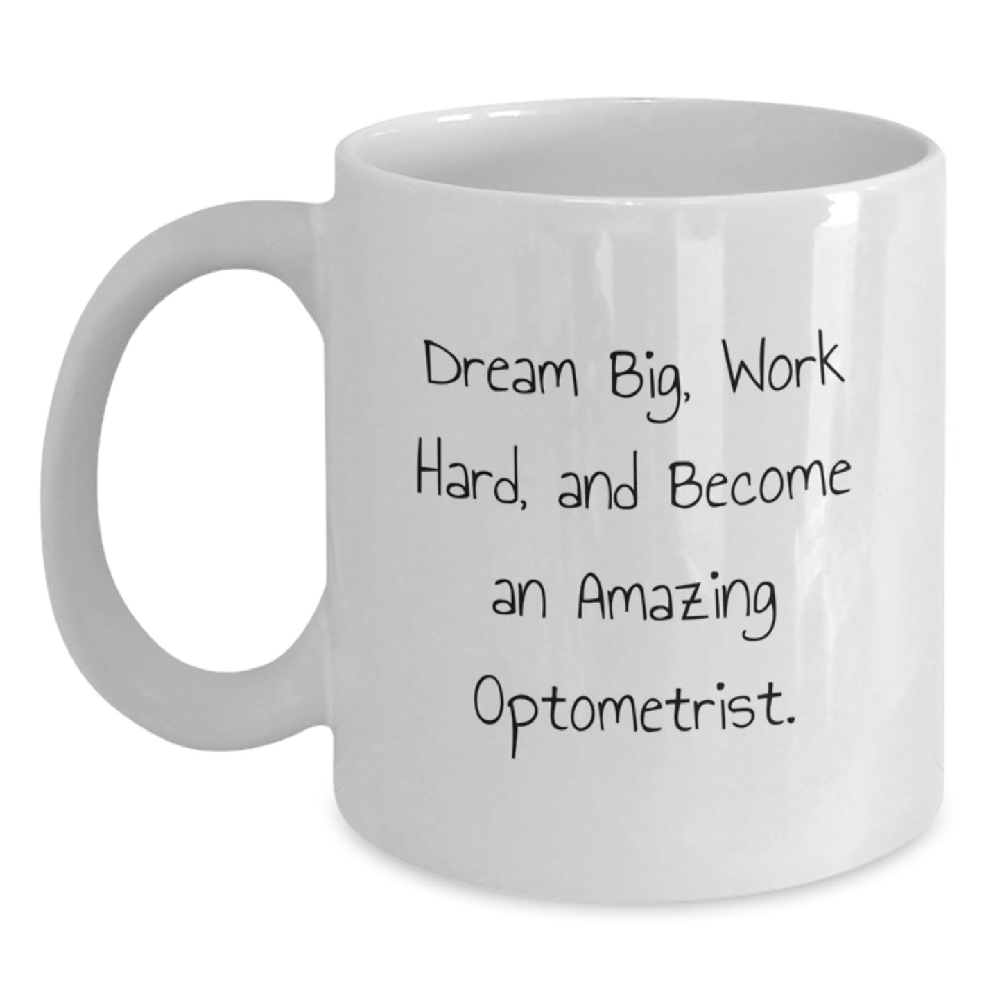 Inspirational Optometrist Gifts from Family - White Coffee Mug, 'Dream Big, Work Hard, And Become An Amazing Optometrist.' - Unique Christmas Unique Gifts for Optometrist - Main