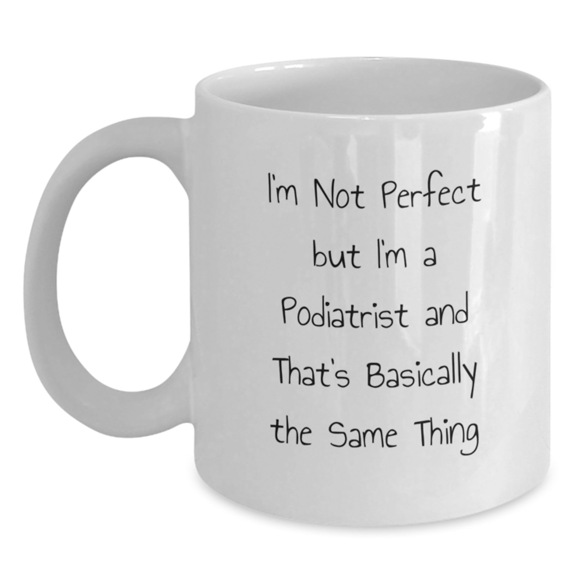 Funny Podiatrist Gifts, White Coffee Mug, I'm Not Perfect Quote, Birthday Unique Gifts from Friends to Podiatrist - Main