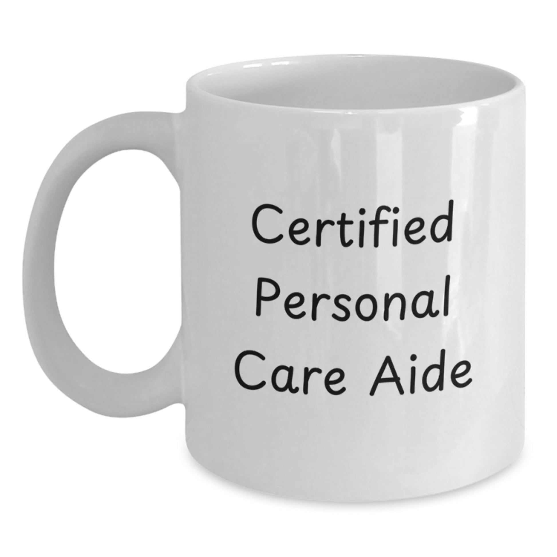 Funny Personal Care Aide Gifts from Friends to Family Member, White Coffee Mug, 'I'm a Certified Personal Care Aide' - Main