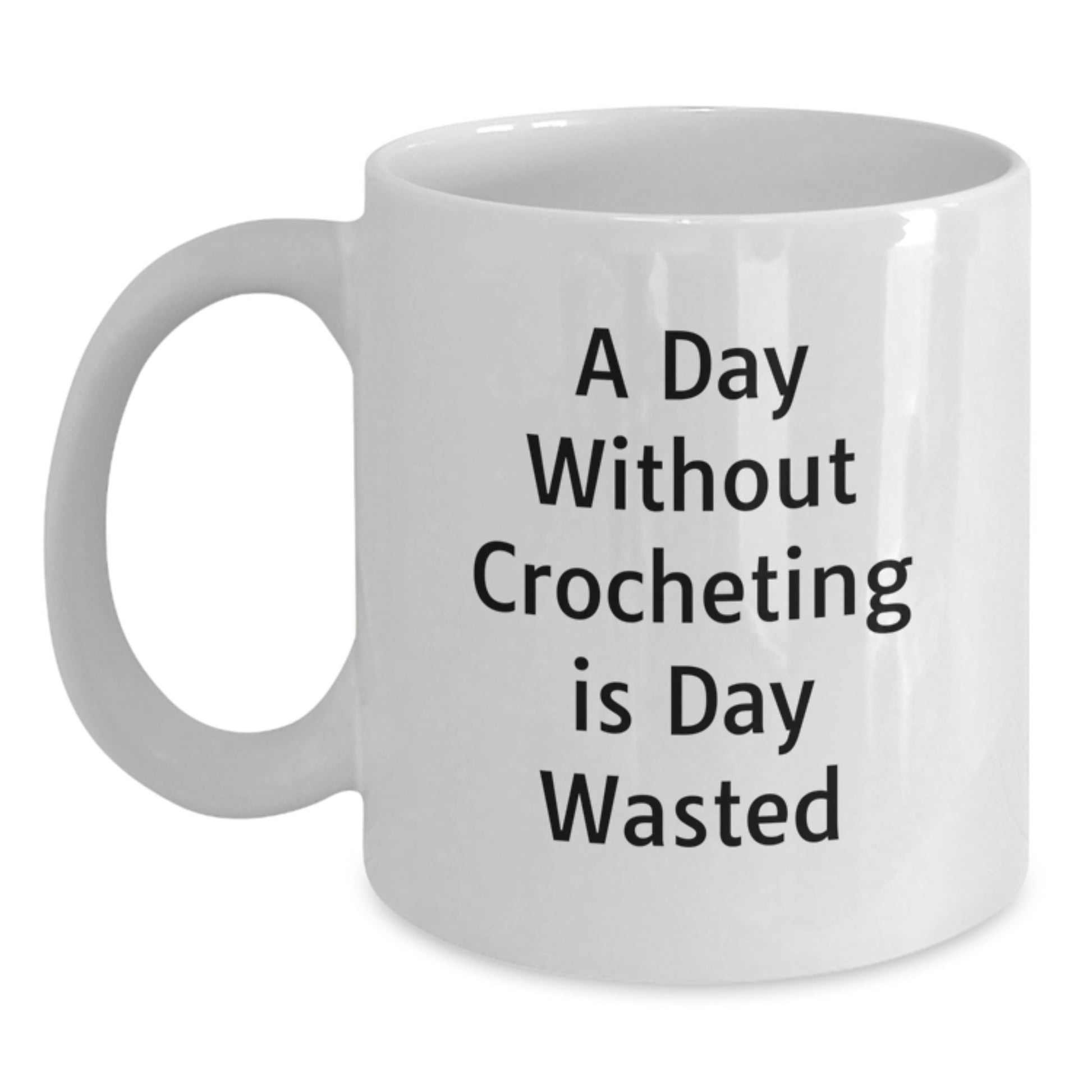 Funny Crocheting Lover Gifts from Friends for Valentine's Unique White Coffee Mugs - 'A Day Without Crocheting Is Day Wasted' - Main