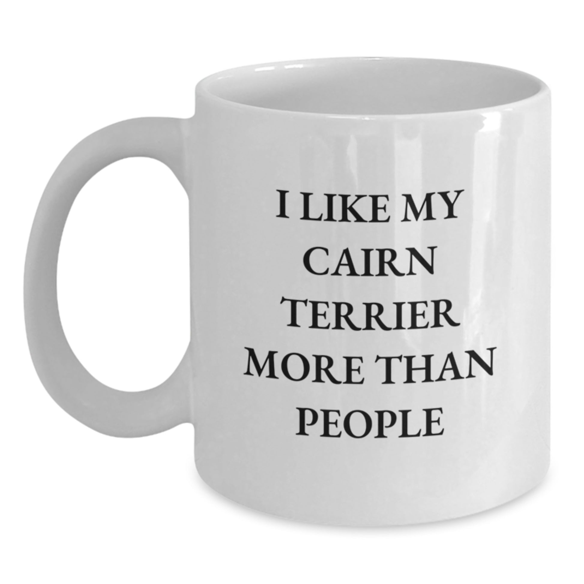Cairn Terrier Dog Lovers Funny White Coffee Mug Gifts from Friends for Birthday, I Like My Cairn Terrier More Than People - Main