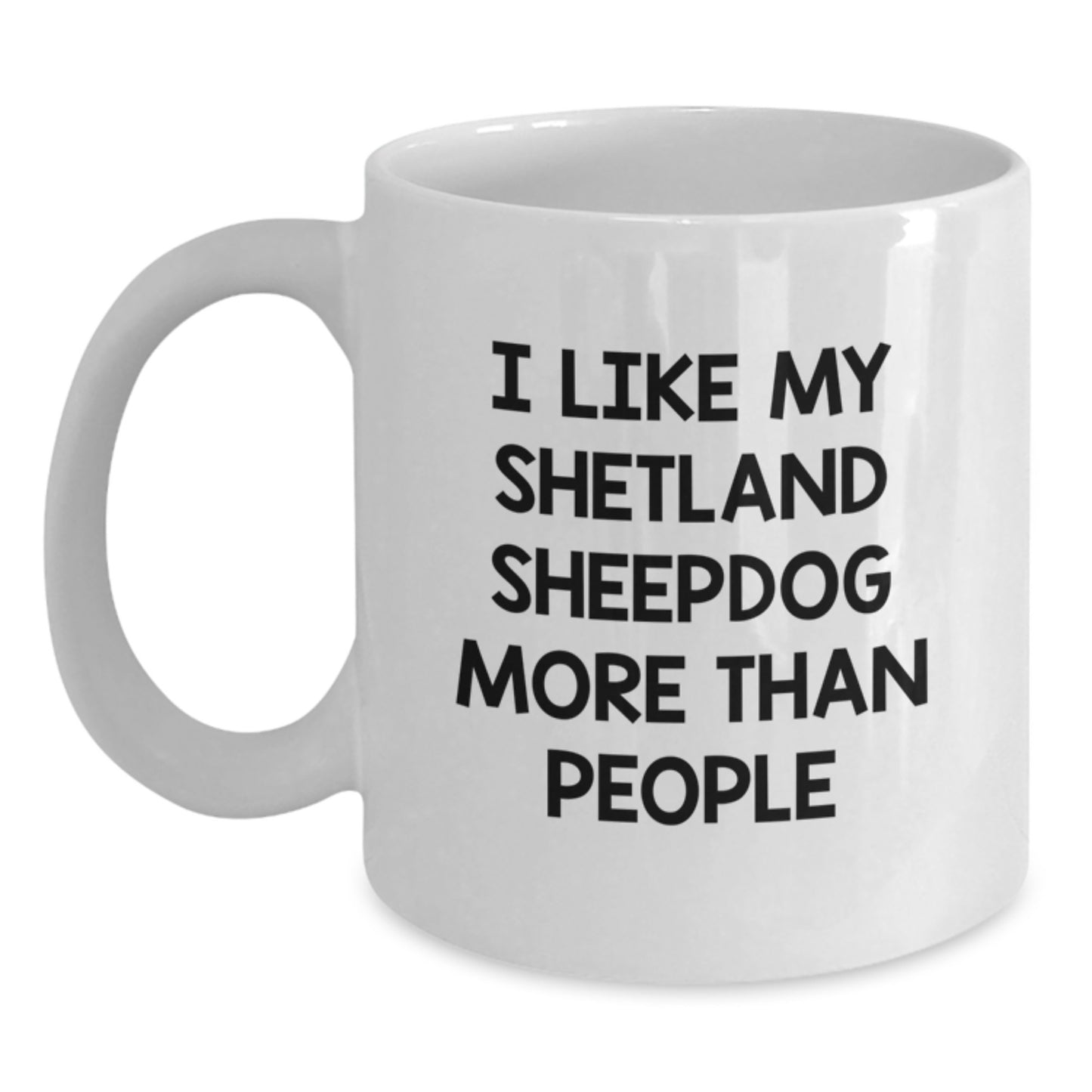 Shetland Sheepdog Lovers Funny Quote Gifts from Friends for Birthday, White Coffee Mug for Him or Her - Main