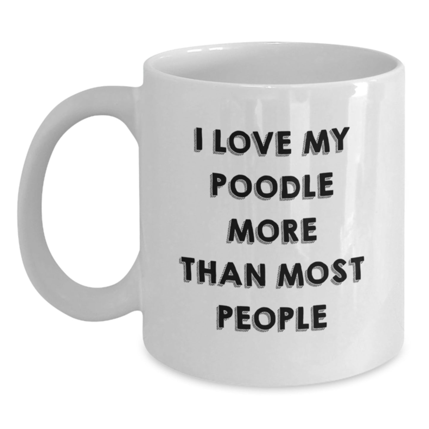 Poodle Dog Lovers Gifts from Friends, Unique Birthday Unique Gifts for Her, I Love My Poodle More Than Most People Funny White Coffee Mug - Main