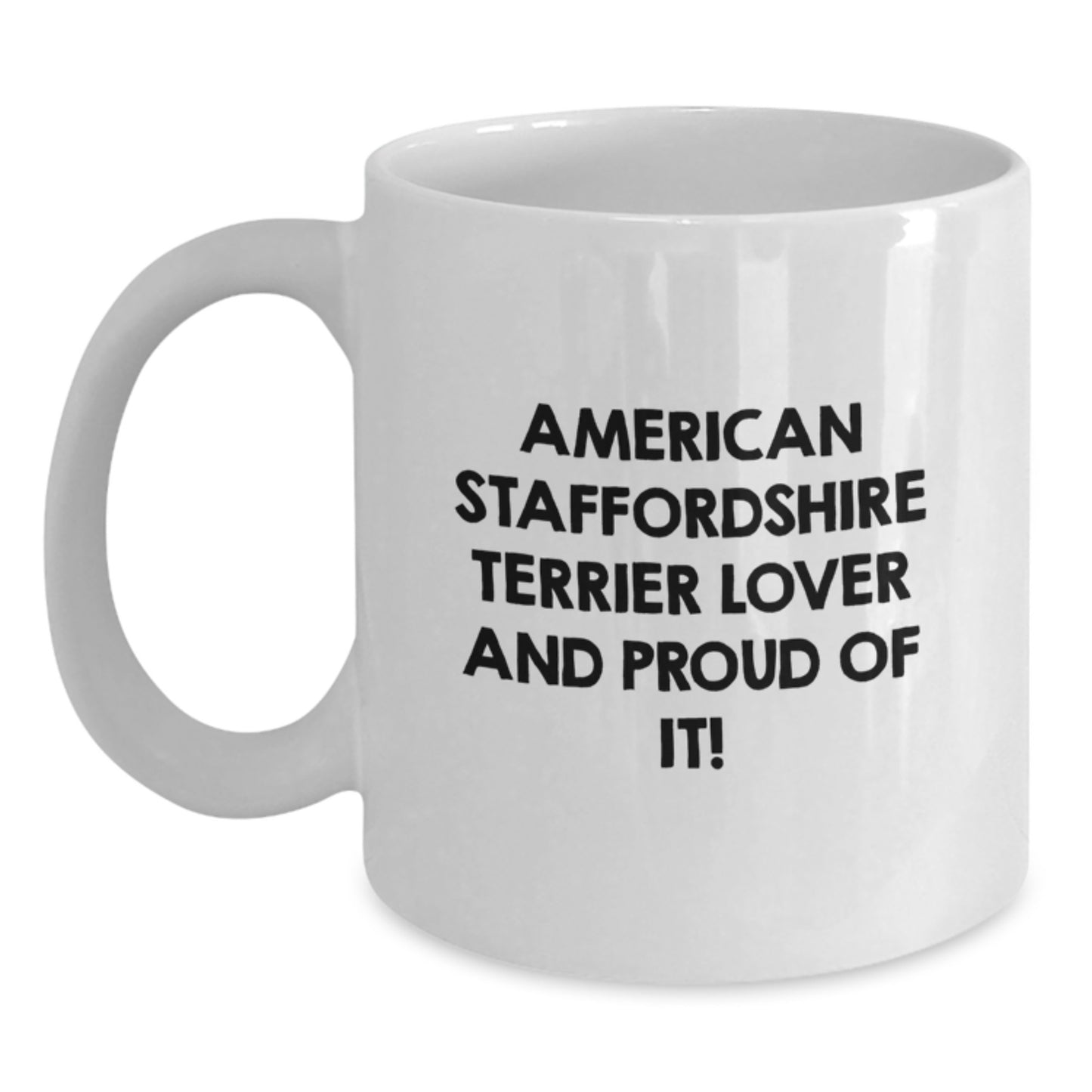 Funny American Staffordshire Terrier Dog Gifts from Family for American Staffordshire Terrier Dog Lover and Proud of It! - White Coffee Mug for Birthday - Main