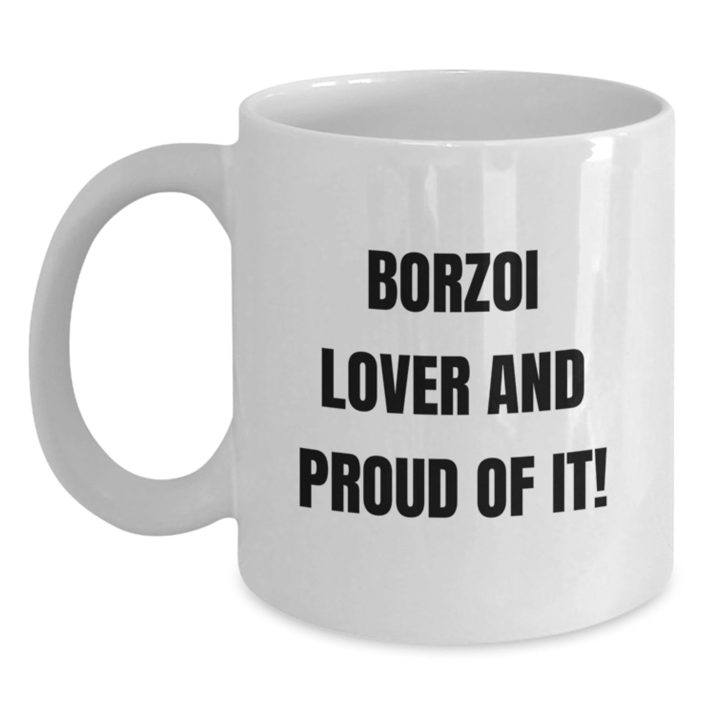 Borzoi Dog Lover's Funny Quote White Coffee Mugs - Gifts from Friends for Birthday, Unique Gifts for Her or Him, Borzoi Dog Enthusiasts, Gifts for Men or Women - Main