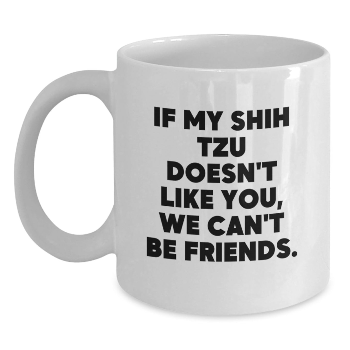 Funny Shih Tzu Dog Lover Gifts from Friends to Family for Valentine's Unique White Coffee Mug, White Coffee Mug Shih Tzu Dog Quote - Main