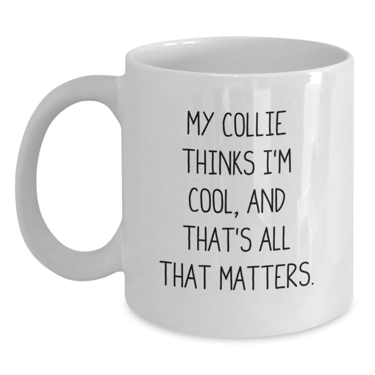 Funny Collie Dog Lover Gifts from Friends for Birthday Morning - My Collie Thinks I'm Cool, White Coffee Mug - Main