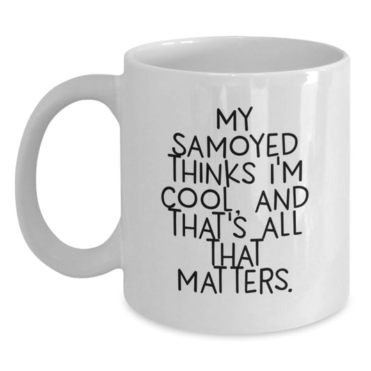 Samoyed Dog Lover's Funny White Coffee Mug, Gifts from Friends to Samoyed Dog Owners, Birthday Unique Gifts for Her, Him, or Family - Main