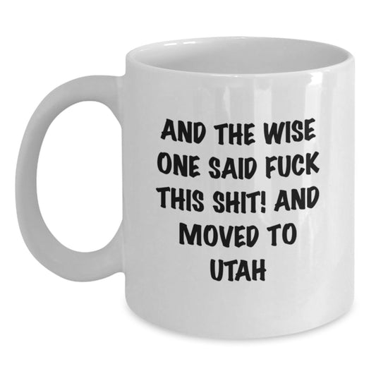 Utah Humor, Funny Quote Gifts from Friends, White Coffee Mug, Perfect Birthday Unique Gift for Utah Men, Women, Coworkers, and Family - Main