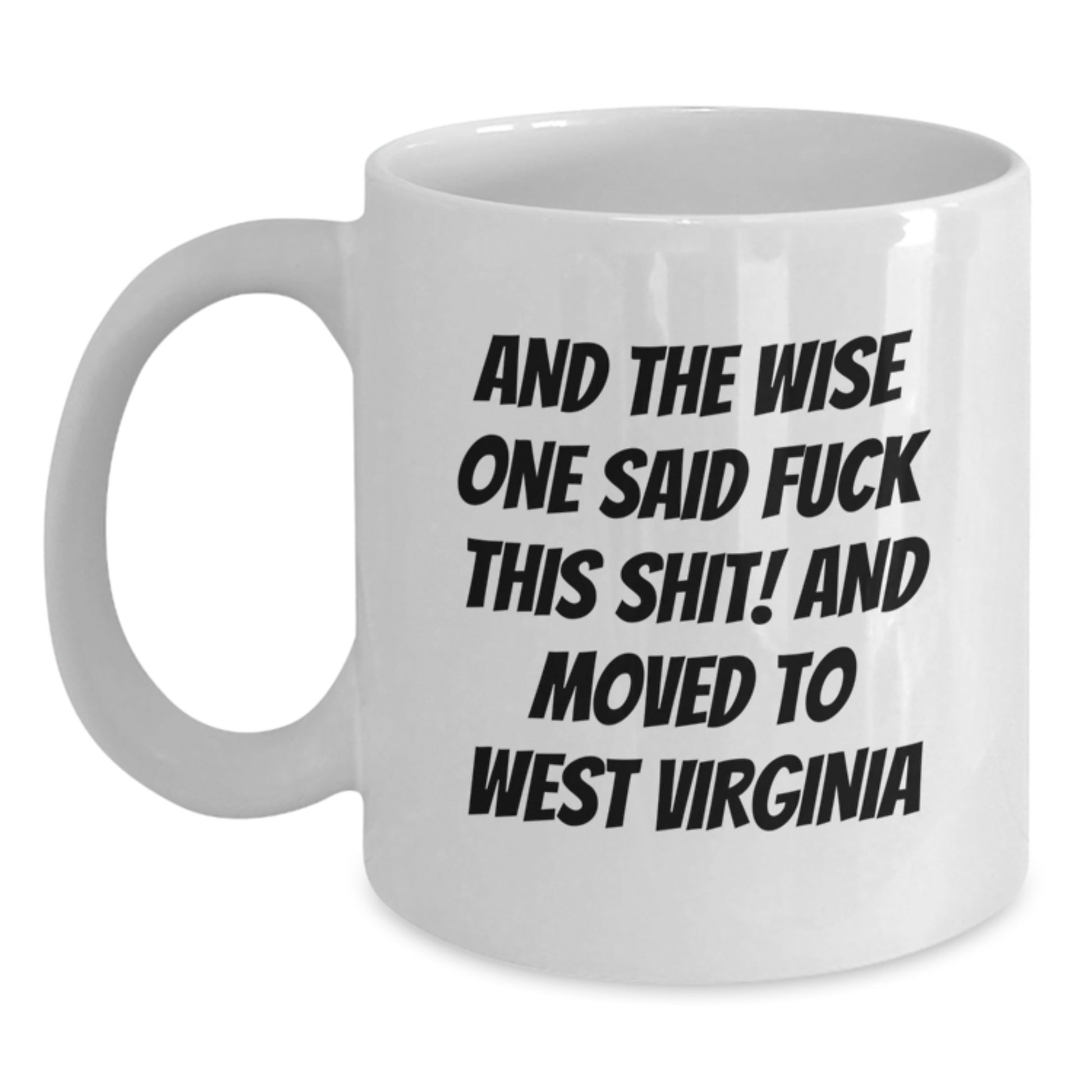 West Virginia Gifts for Him or Her, Funny White Coffee Mug, Wise One Sarcasm Quote, Birthday Unique Gifts from Friends - Main