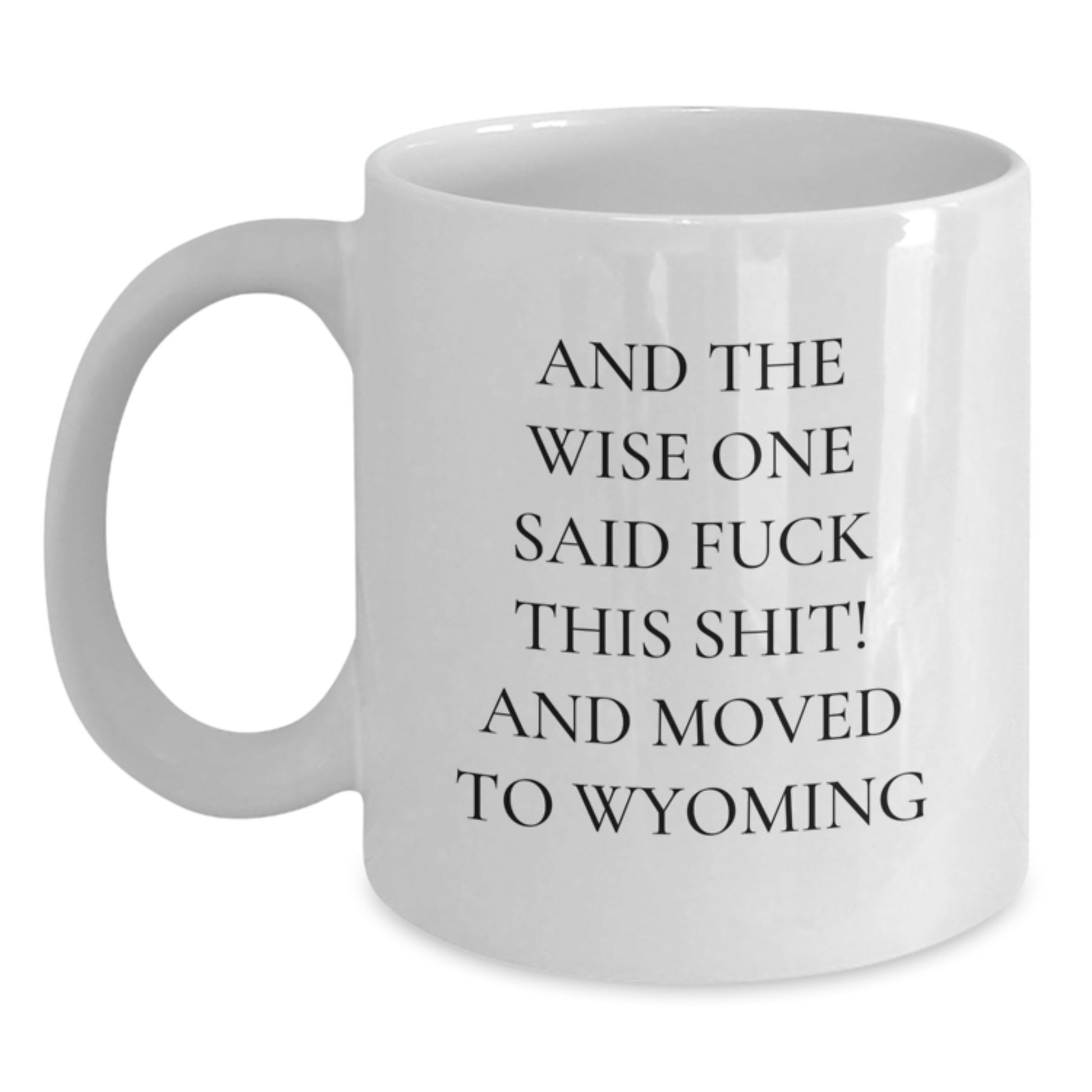 Funny Wyoming White Coffee Mug Gifts from Friends, White 11oz or 15oz Ceramic Mug for Men, Women, and Birthday Unique Gifts for Wyoming Enthusiasts - Main