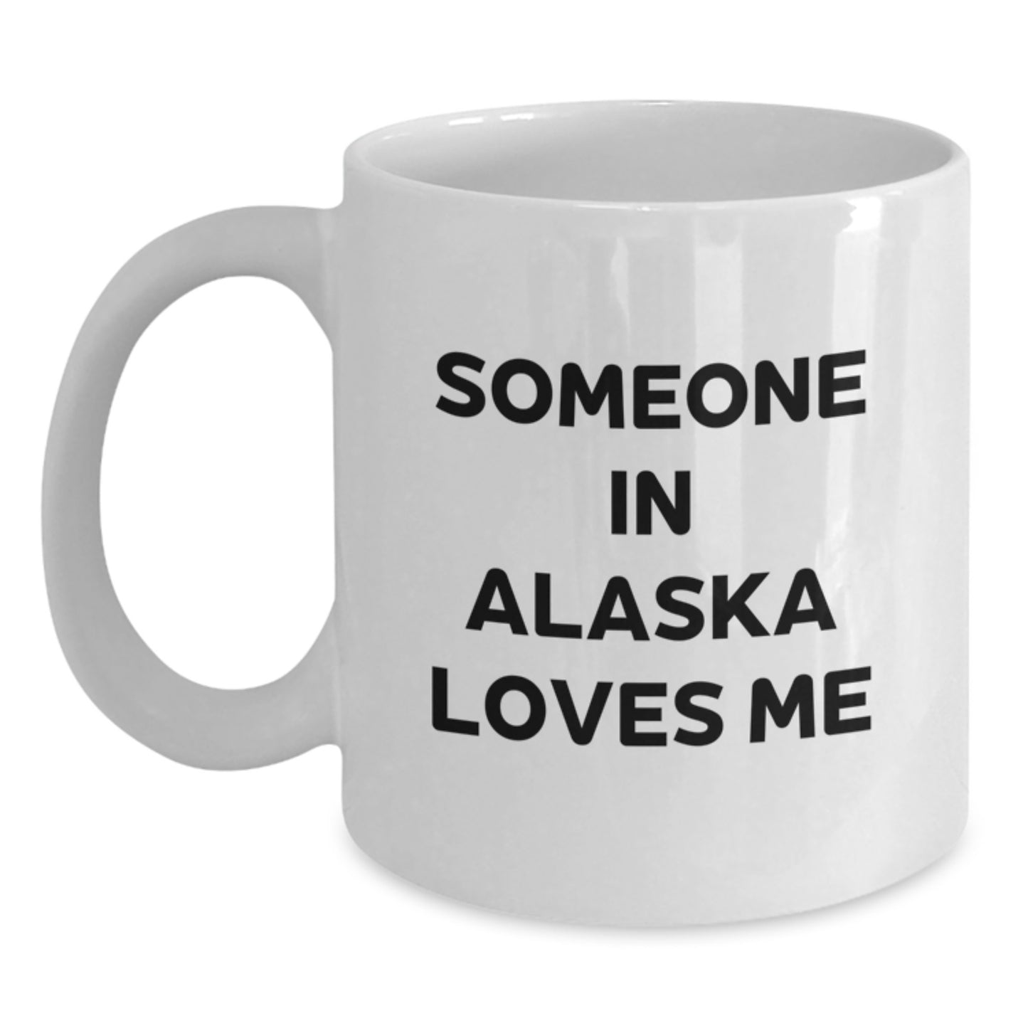 Funny Alaska Gifts for Someone Special, White Coffee Mug with 'Someone In Alaska Loves Me' Quote, Birthday Unique Gift from Friends - Main