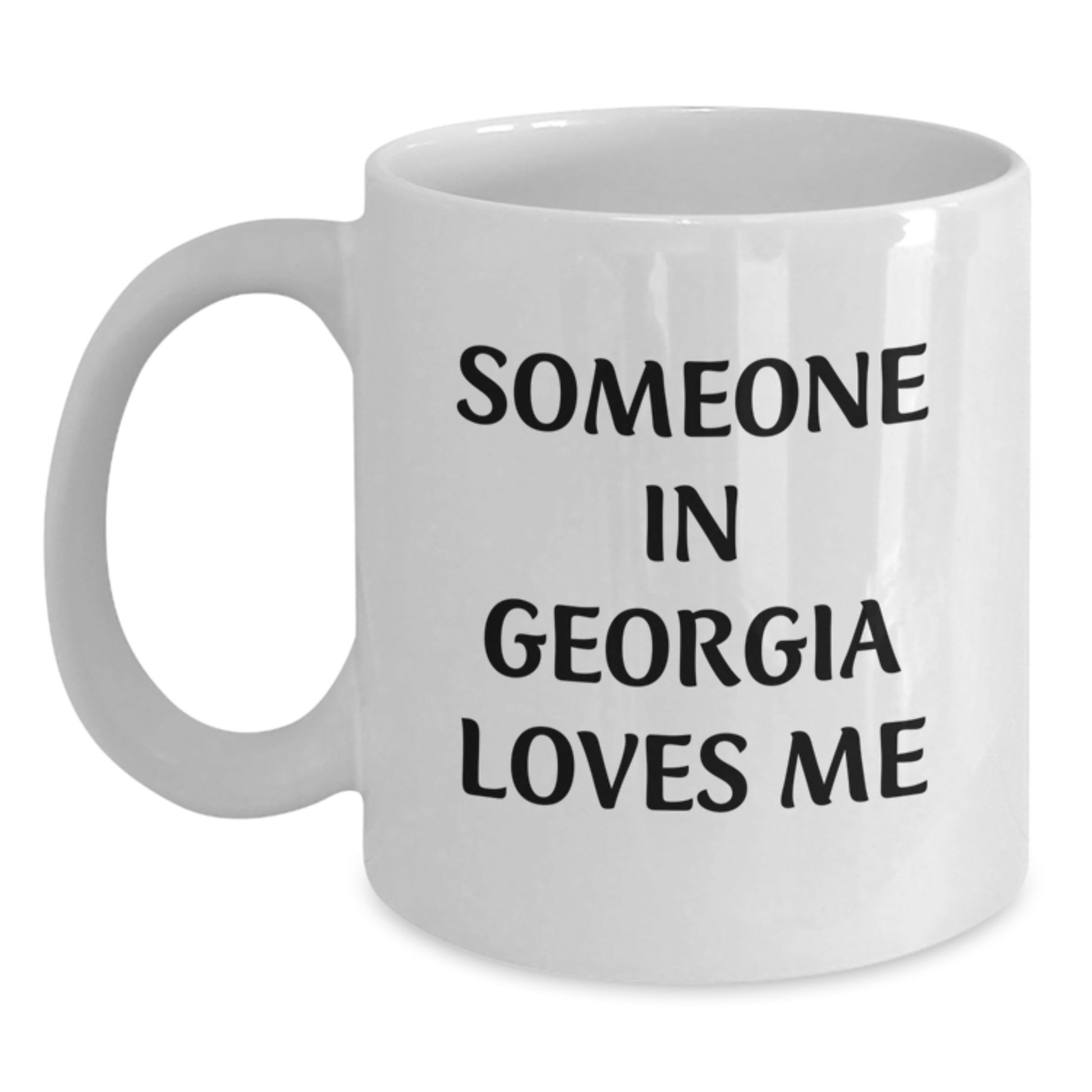 Georgia Lovers Funny Quote White Coffee Mug, Gifts from Friends for Georgia Birthday, Someone In Georgia Loves Me - Main