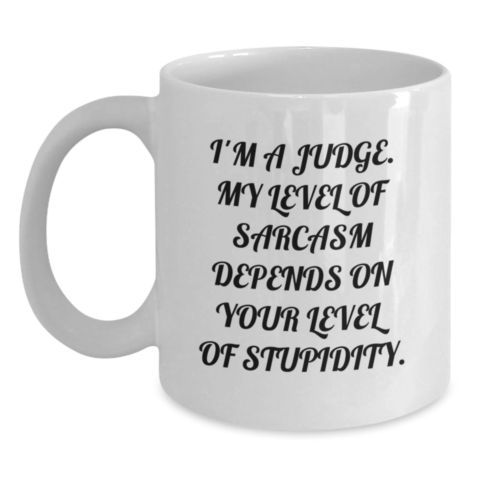 Funny Judge Quotes White Coffee Mug, Ideal Gift for Judge Friends and Family, Unique Christmas Unique Gifts from Men - Main