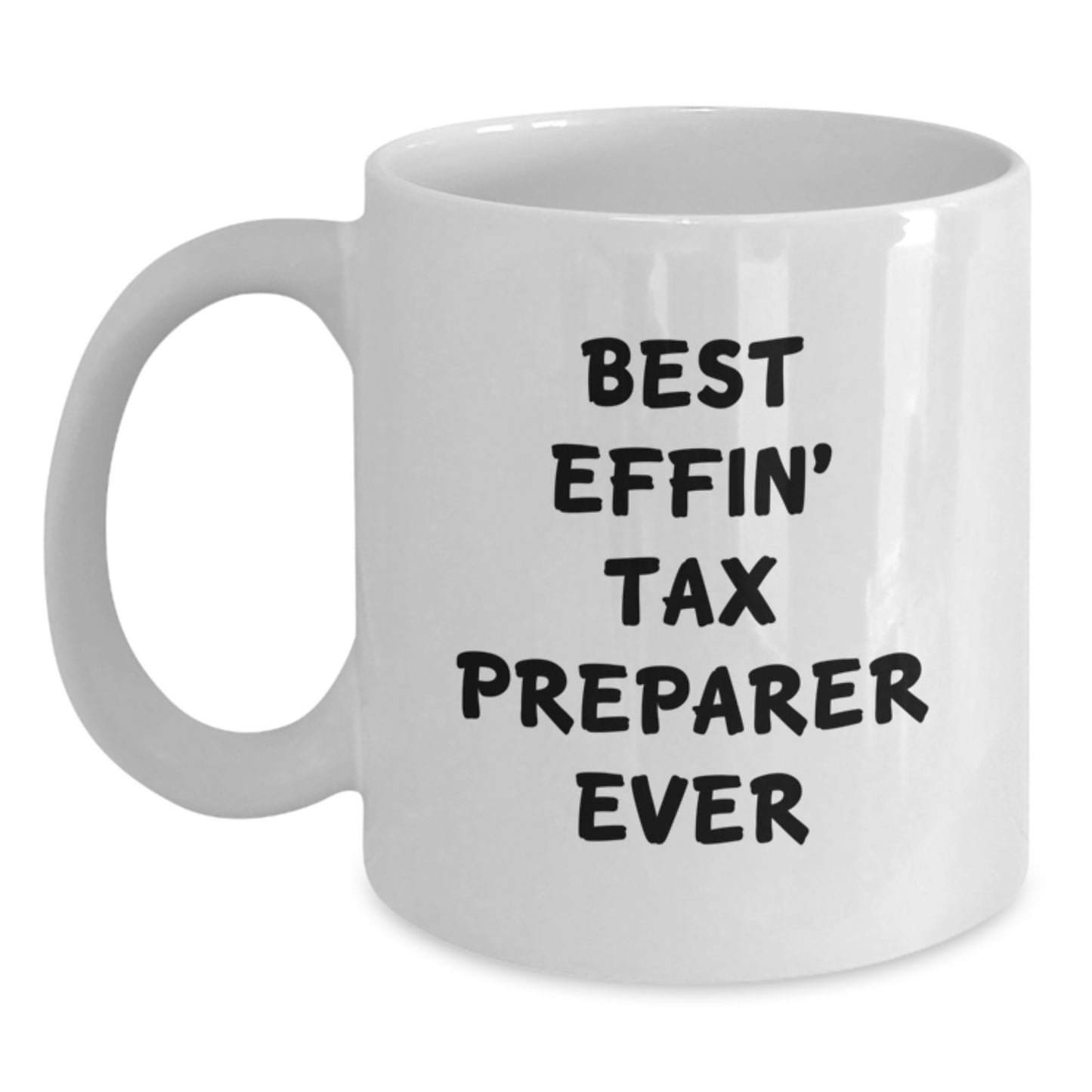 Funny Tax Preparer Gifts from Friends - Christmas Unique Mugs for Tax Preparer - Best Effin' Tax Preparer Ever Quote on White Coffee Mug, Ideal for Men and Women - Main