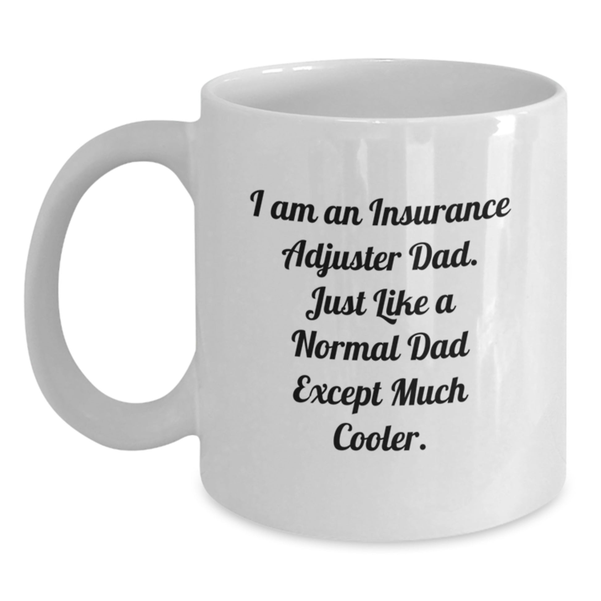 Funny Insurance Adjuster Gifts for Men, White Coffee Mug, I Am An Insurance Adjuster Dad, Unique Christmas Unique Gifts from Dad - Main