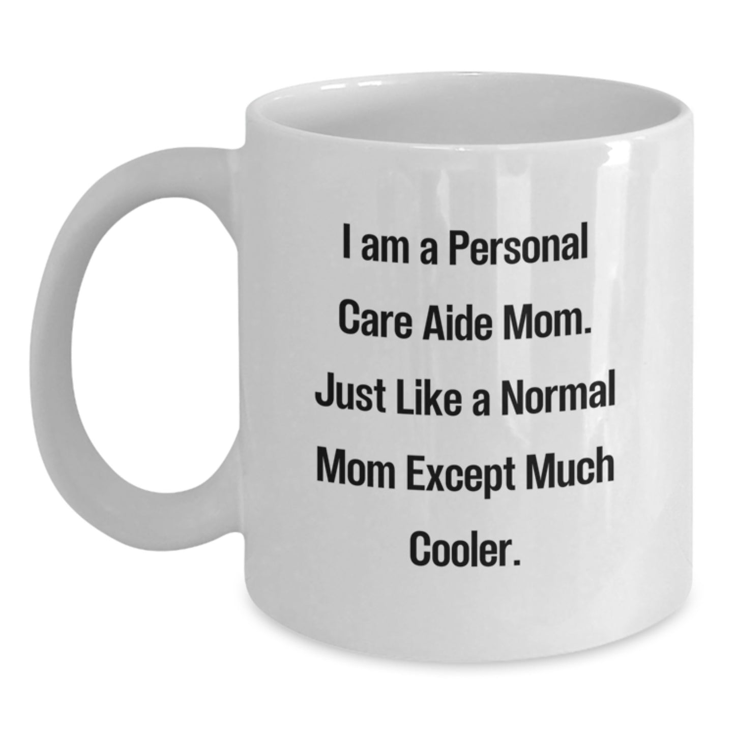 Personal Care Aide Mom Gifts from Men to Family, Funny White Coffee Mug for Christmas Unique Gifts - Main