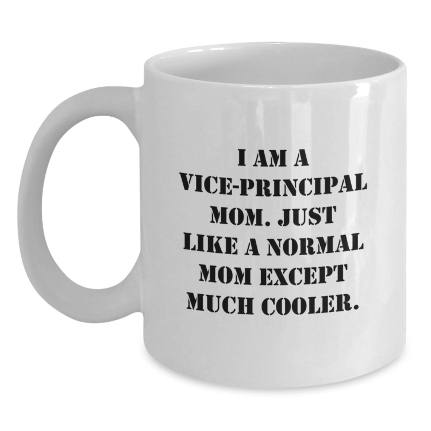 Funny Gifts from Mom for Vice-principal, White Coffee Mug, Vice-principal Mom Quote, Christmas Unique Gifts for Vice-principal - Main