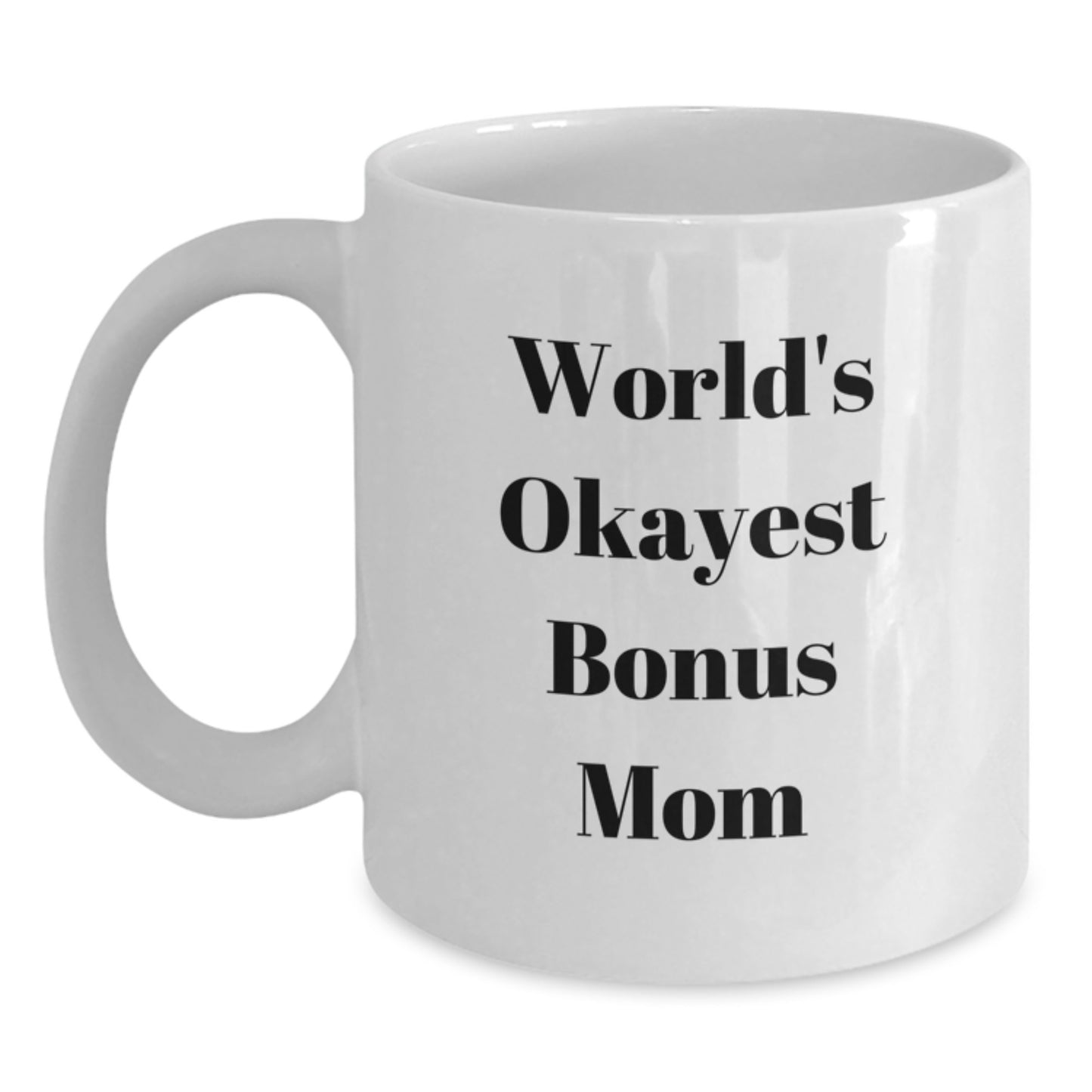 Funny Bonus Mom Gifts from Men to Women, Cute White Coffee Mug with 'World's Okayest Bonus Mom' Quote, Perfect for Christmas Unique Gifts - Main