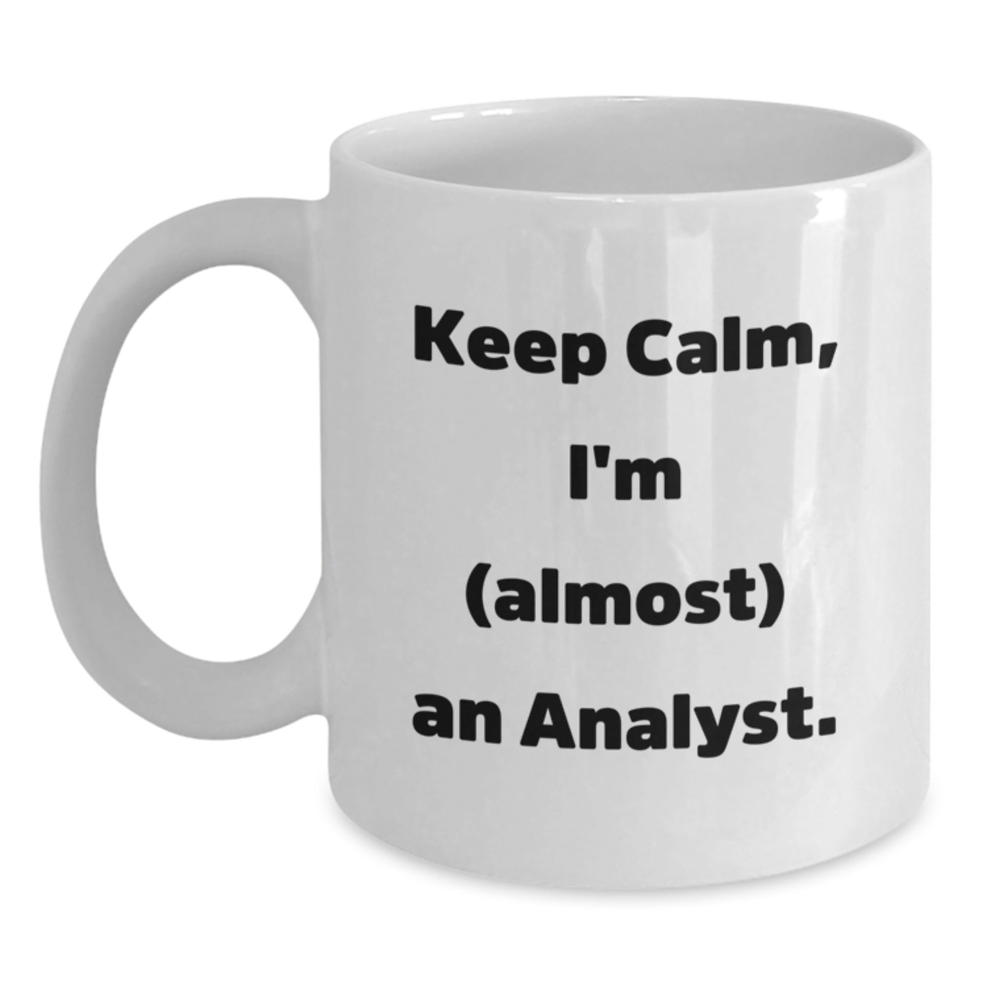 Funny Analyst Gifts for Men, White Coffee Mugs, 'Keep Calm, I'm (almost) An Analyst' Inscribed on a Unique White Ceramic Mug for Christmas - Main