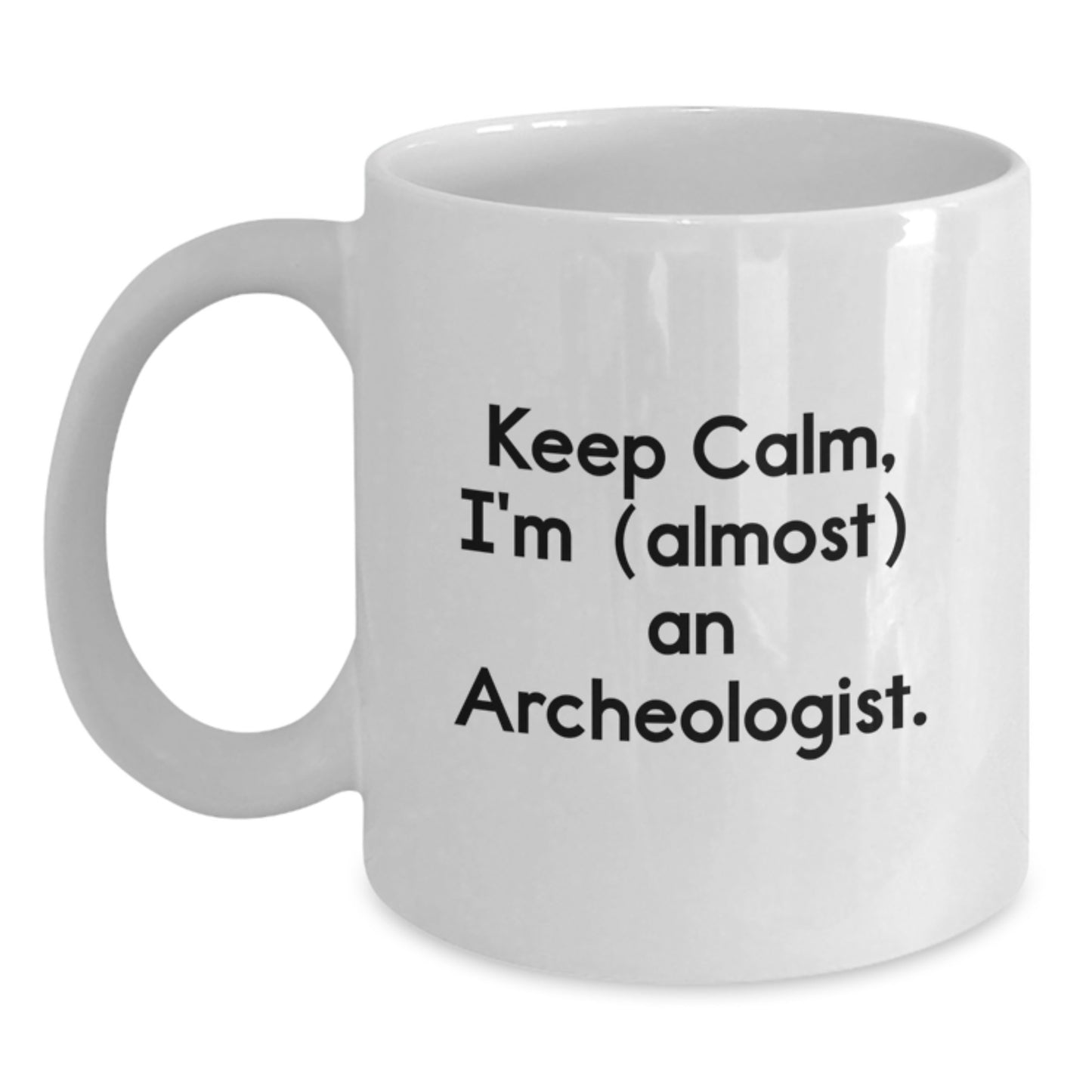 Funny Archeologist Christmas Unique Gifts from Friends for Men, White Coffee Mug - 'Keep Calm, I'm almost an Archeologist' - Main