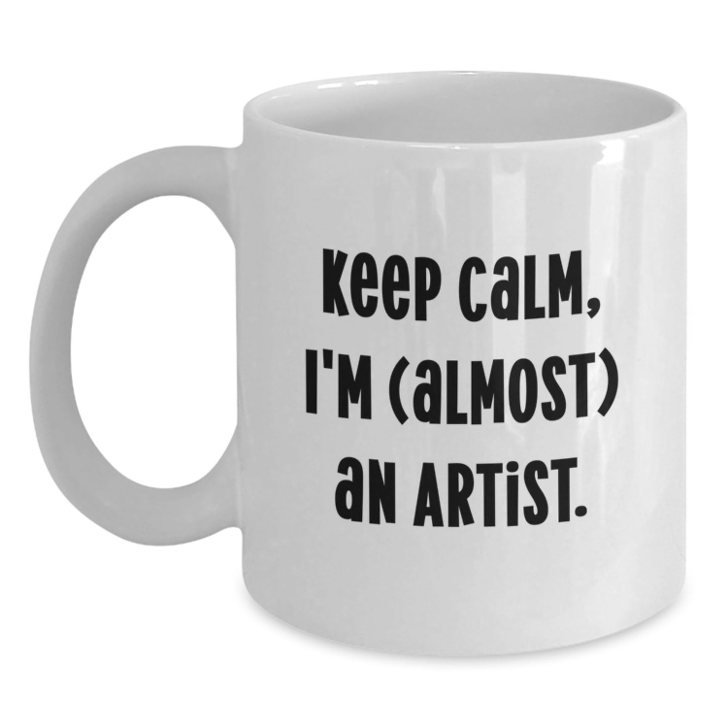 Funny Artist Gifts from Friends for Men and Women Keep Calm I'm (almost) An Artist White Coffee Mug - Main