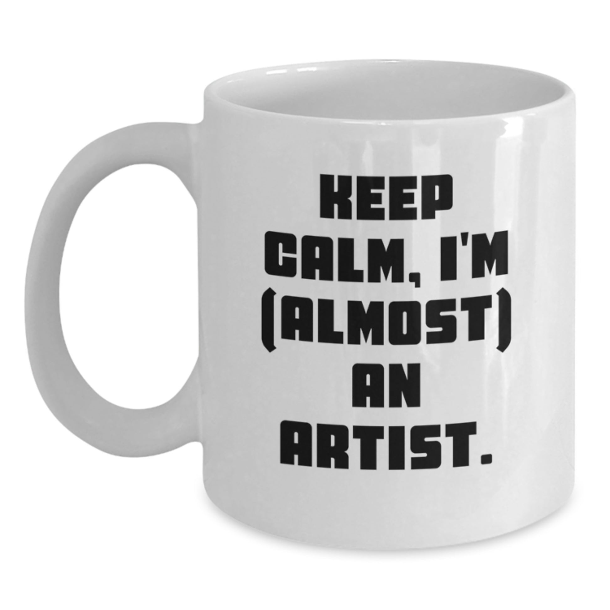 Funny Artist White Coffee Mug Gifts from Friends, Gifts for Artist, Keep Calm I'm Almost An Artist, White Ceramic Mug - Main
