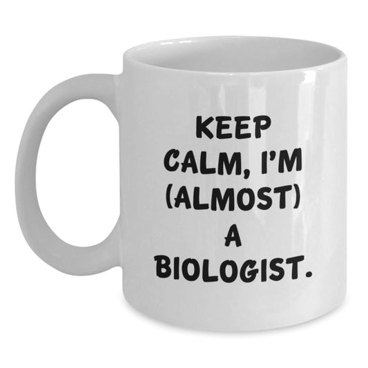 Funny Biologist Gifts for Men - White Coffee Mug with 'Keep Calm, I'm (almost) A Biologist.' for Biologist Lover, Christmas Unique Gifts from Friends to Family - Main