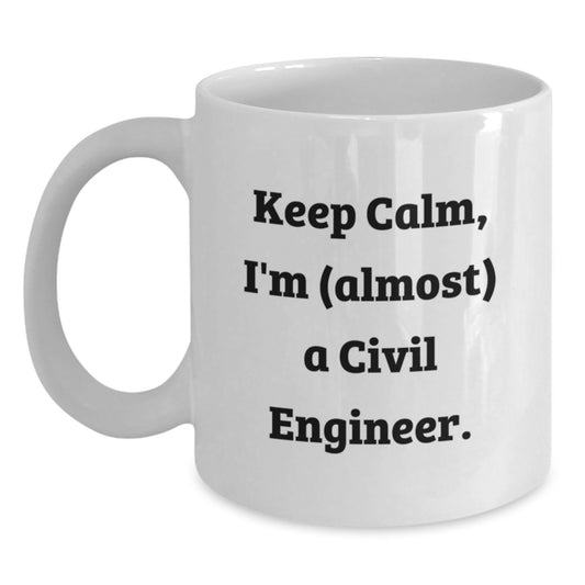 Funny Civil Engineer White Coffee Mug Keeps Calm I'm (almost) A Civil Engineer Gifts from Friends and Family for Christmas Unique Presents - Main