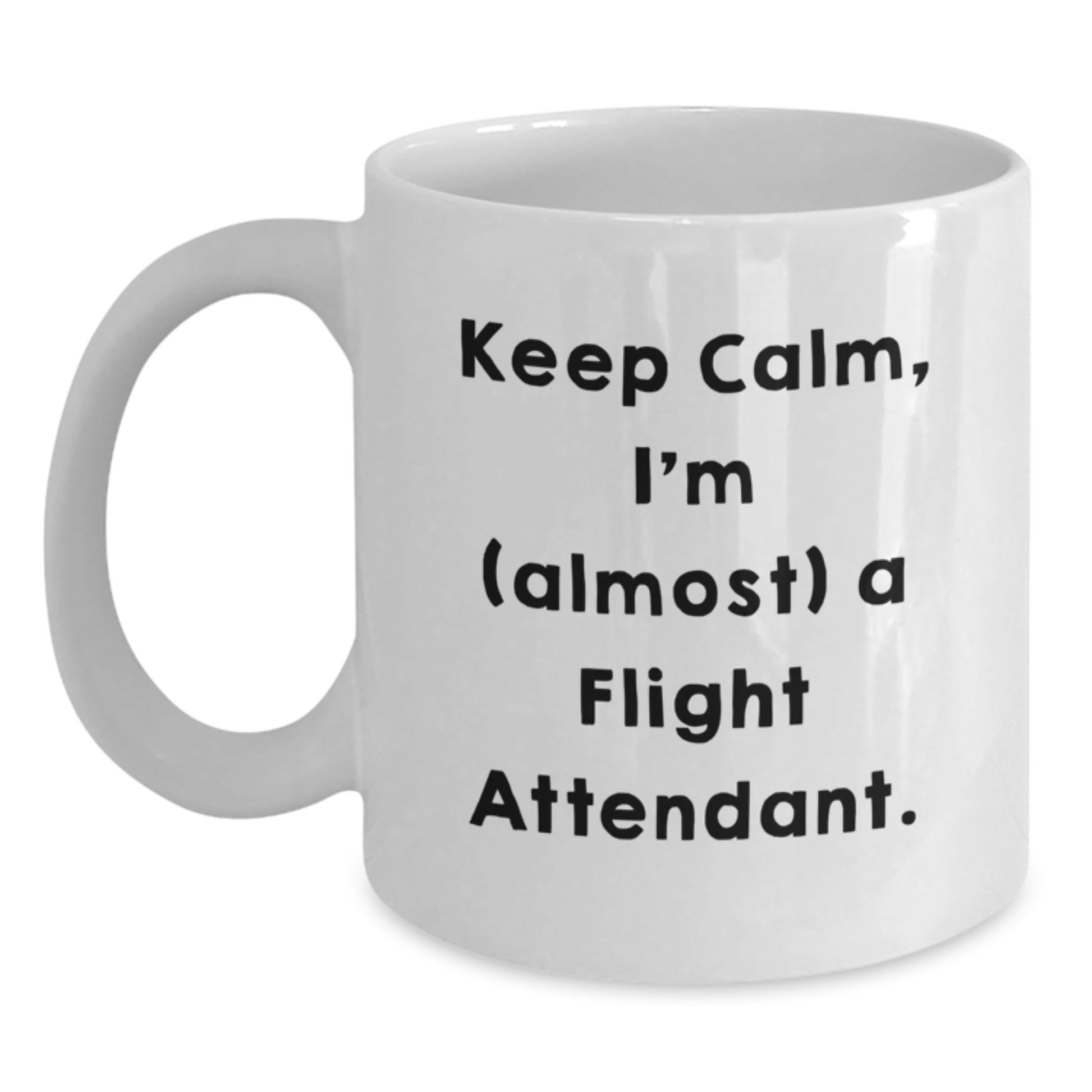 Funny Flight Attendant Gifts from Men to Friends, White Coffee Mug with Inspirational Quote 'Keep Calm, I'm (almost) A Flight Attendant.' for Christmas Unique Gifts - Main
