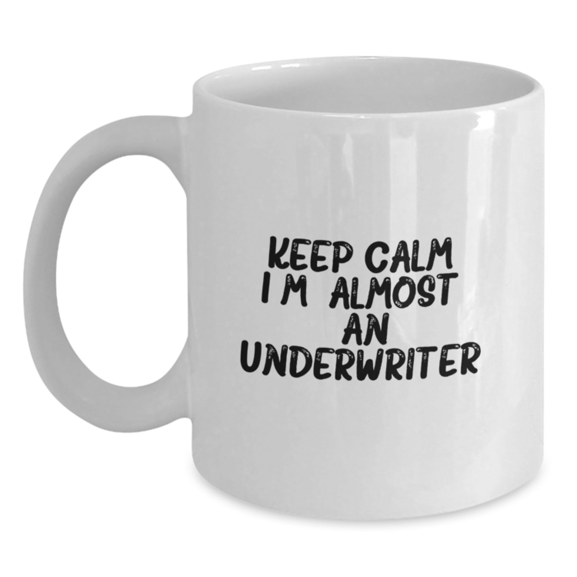 Funny Underwriter Gifts from Friends to Underwriter, Keep Calm I'm (almost) An Underwriter White Coffee Mug, Christmas Unique Mugs for Underwriter Men - Main