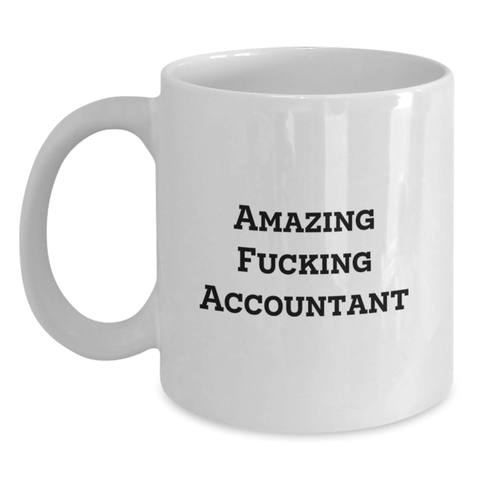 Funny Accountant White Coffee Mug Gifts from Friends for Accountant, Amazing Quote, Perfect for Christmas Morning - Main