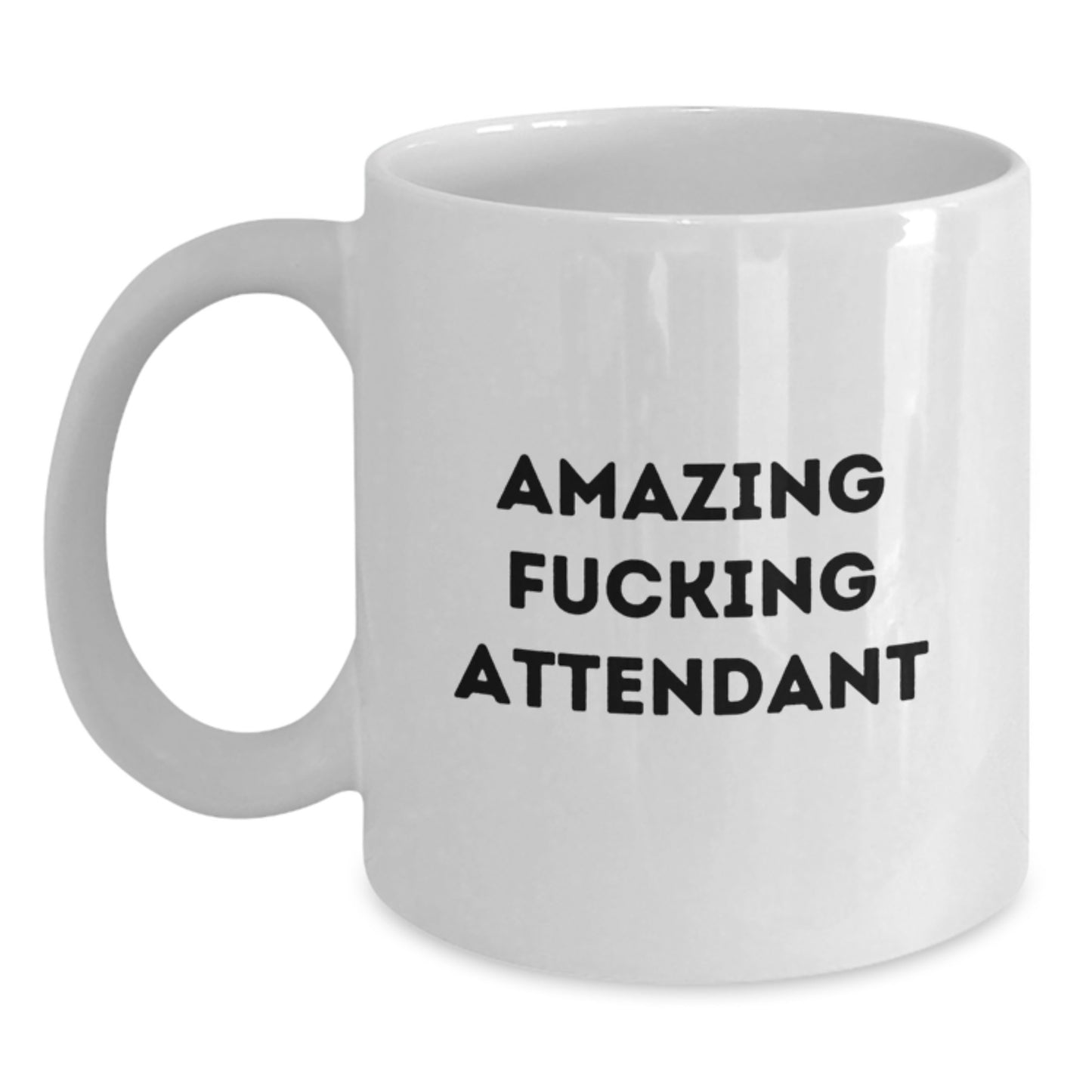 Funny Attendant White Coffee Mug Gifts from Family and Friends for Attendant - Amazing 'F--king Attendant' Quote - Main
