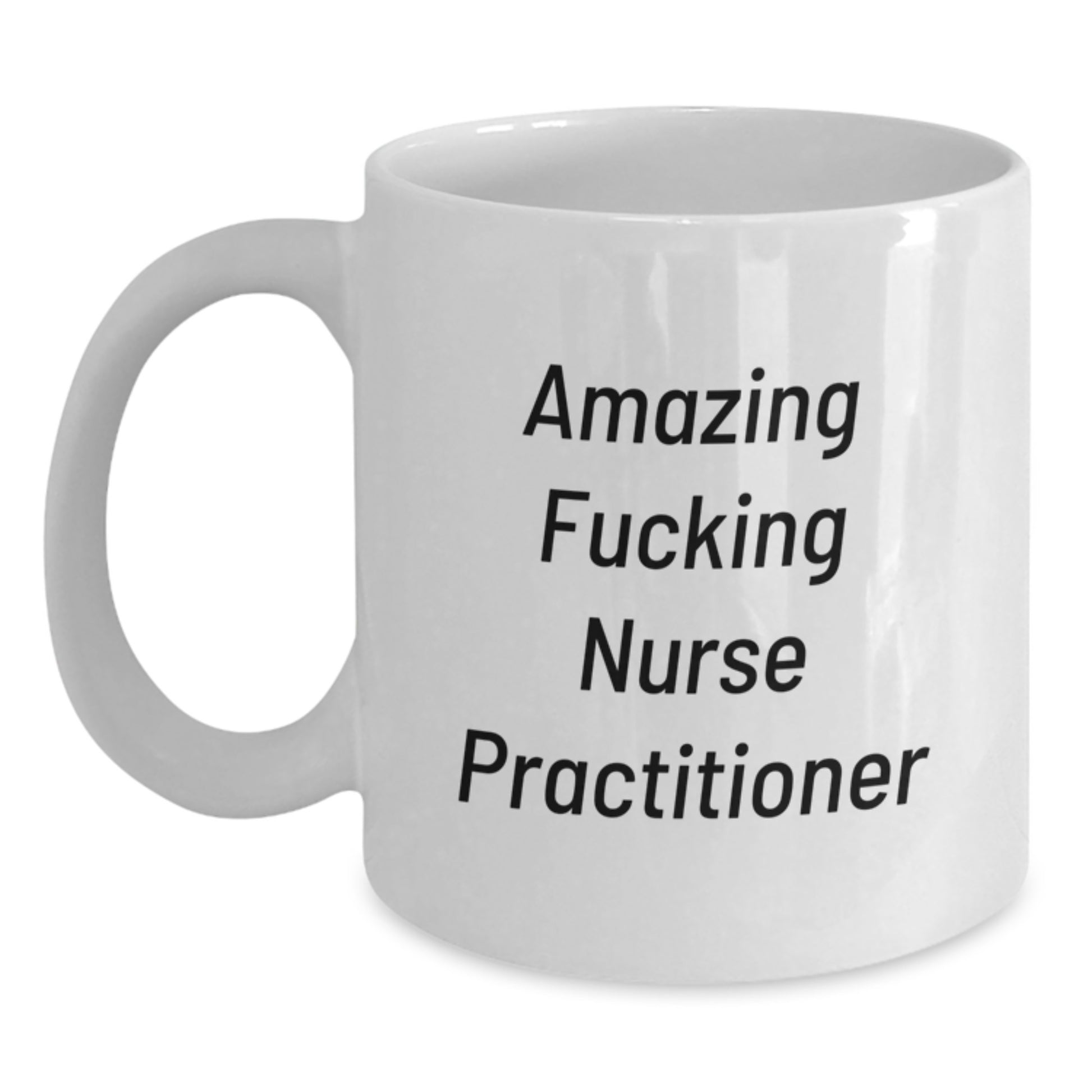 Funny Nurse Practitioner Gifts from Friends and Family - White Coffee Mug with Quote 'Amazing F--king Nurse Practitioner' for Christmas - Main