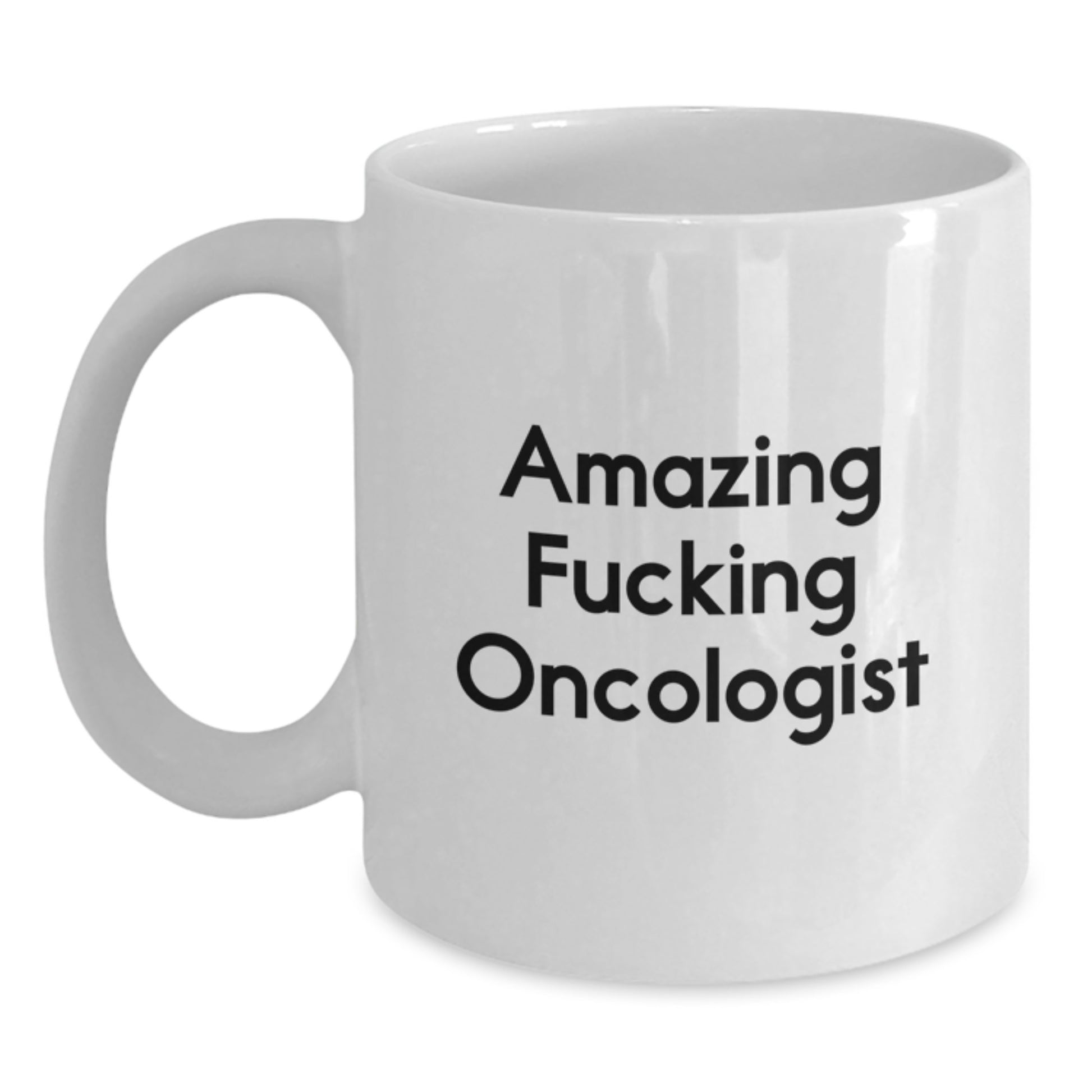 Funny White Coffee Mug for Oncologist - Gifts from Friends - Christmas Unique Mugs for Amazing F--king Oncologist - Main