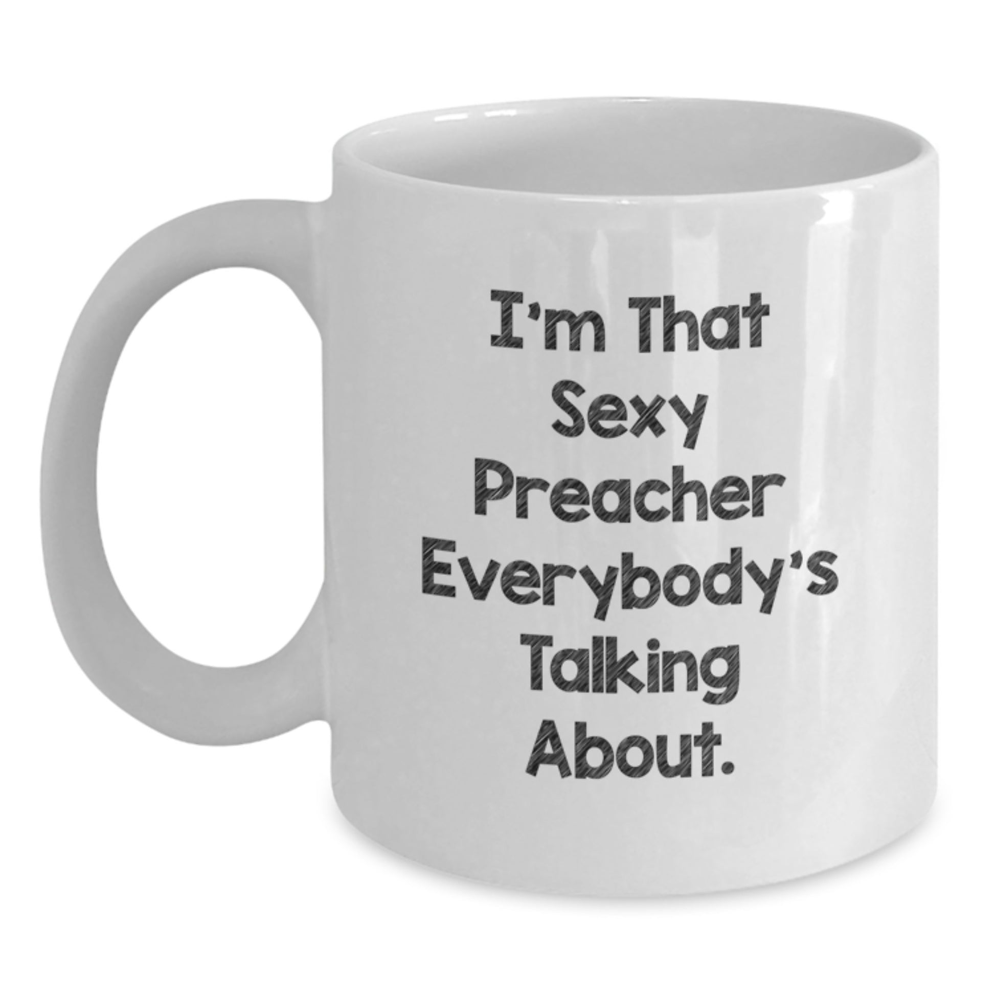 Funny Preacher Gifts for Men from Friends, White Coffee Mug with Sexy Preacher Quote, Christmas Unique - Main