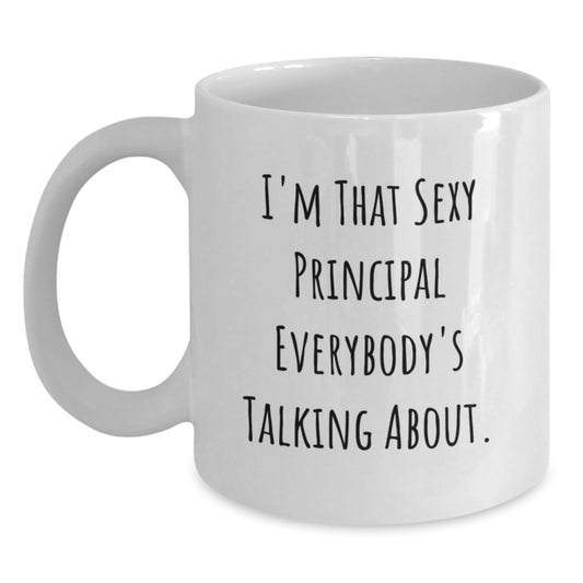 Funny Principal Gifts for Men, White Coffee Mug Quote 'I'm That Sexy Principal Everybody's Talking About', Christmas Unique Gifts from Friends - Main