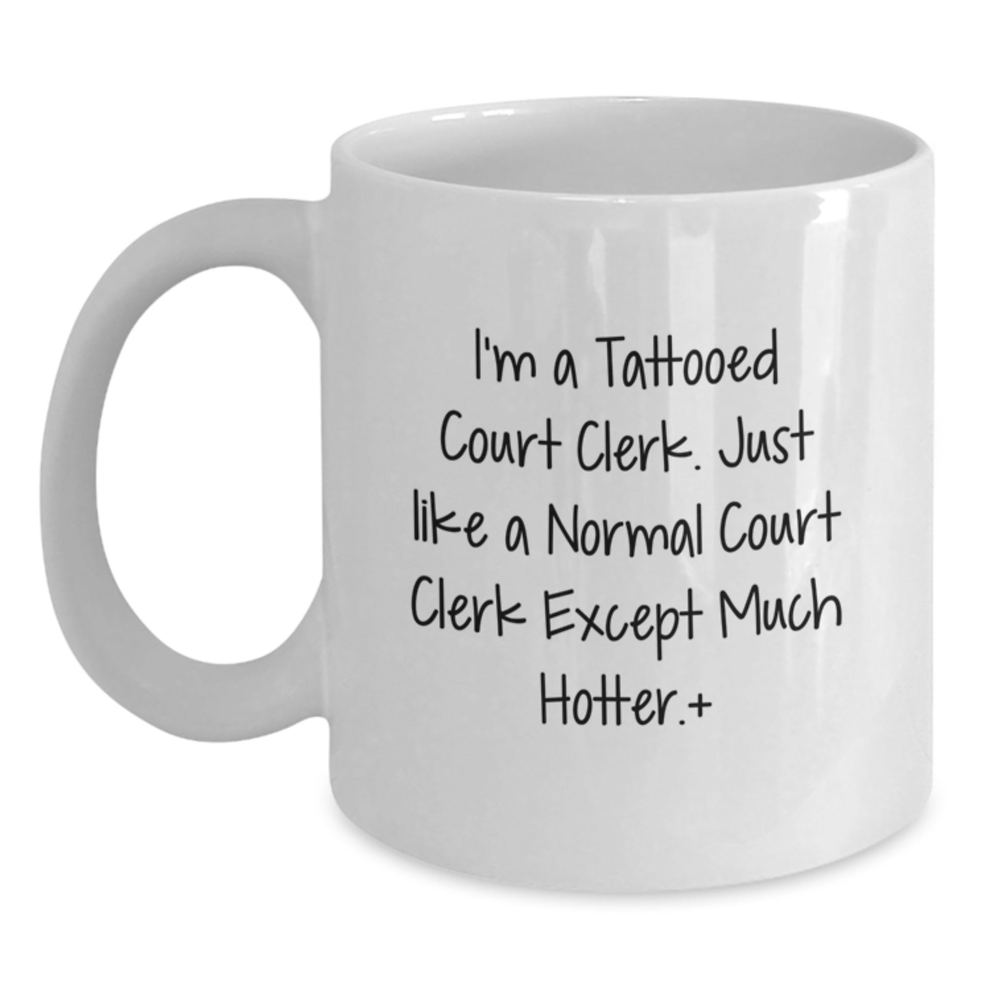 Funny Court Clerk Gifts from Friends, Court Clerk Mugs for Christmas Unique Ideas - I'm A Tattooed Court Clerk Except Much Hotter. - Main