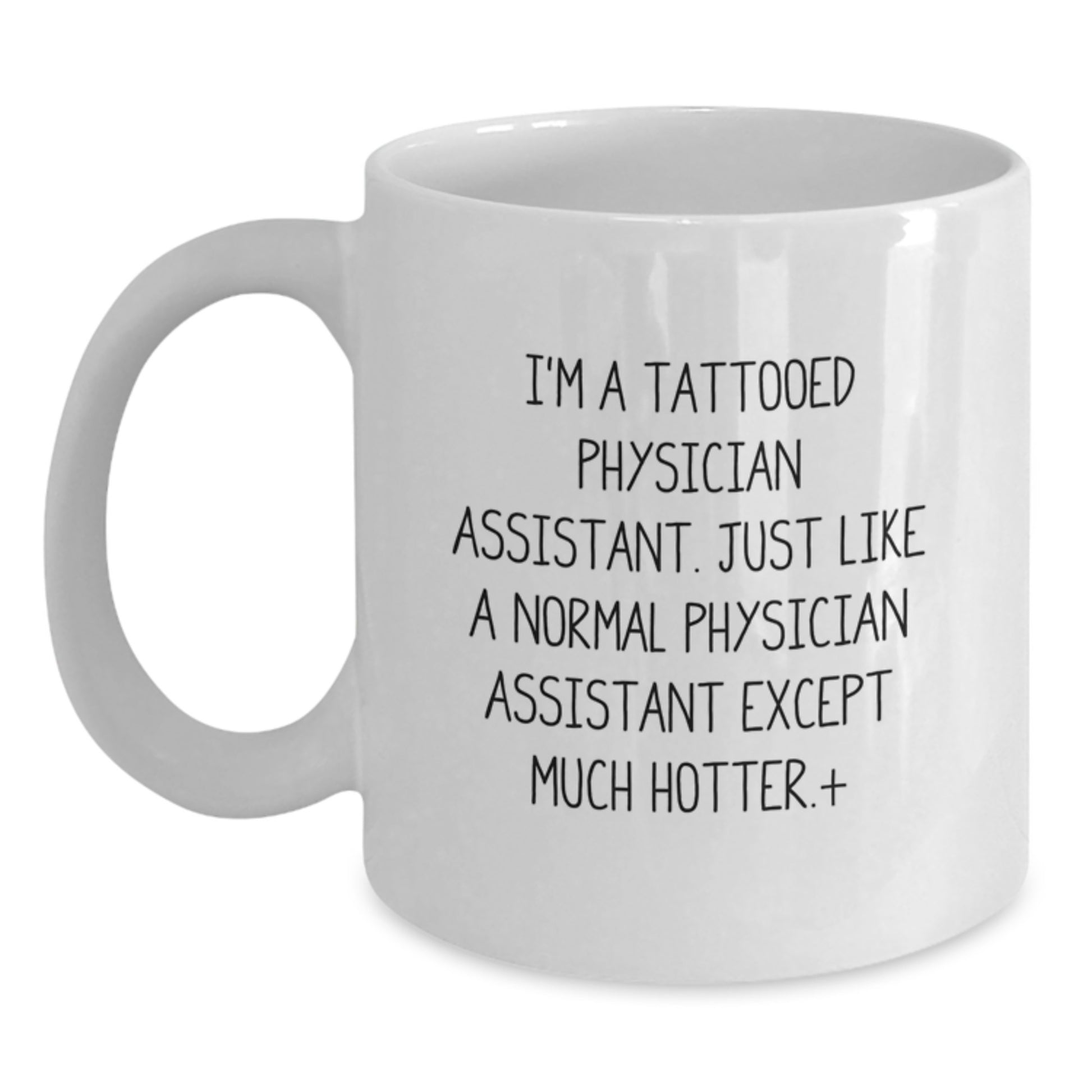 Funny Physician Assistant Gifts for Men and Women Friends Coworkers Family - White Coffee Mug with I'm A Tattooed Physician Assistant Quote - Main