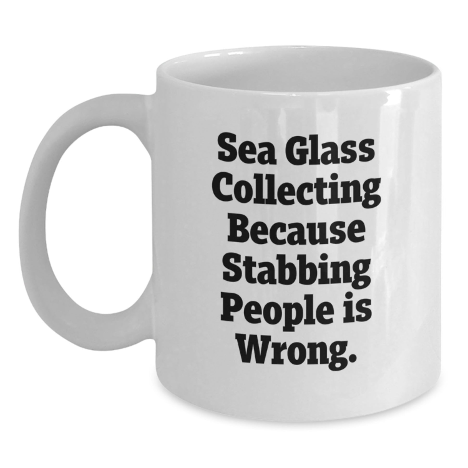 Funny Sea Glass Collecting Gifts from Friends, White Coffee Mug for Christmas Unique Presents, 'Sea Glass Collecting Because Stabbing People Is Wrong.' - Main