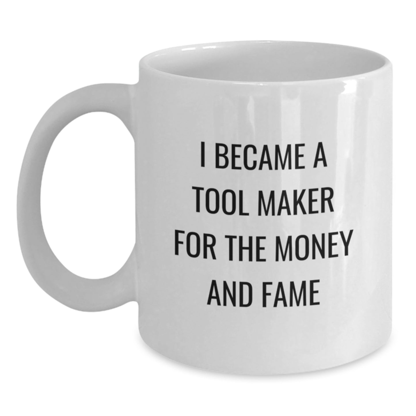 Funny Tool Maker Gifts - White Coffee Mug for Tool Makers - Christmas Unique Presents from Friends to Tool Maker Enthusiasts - Main