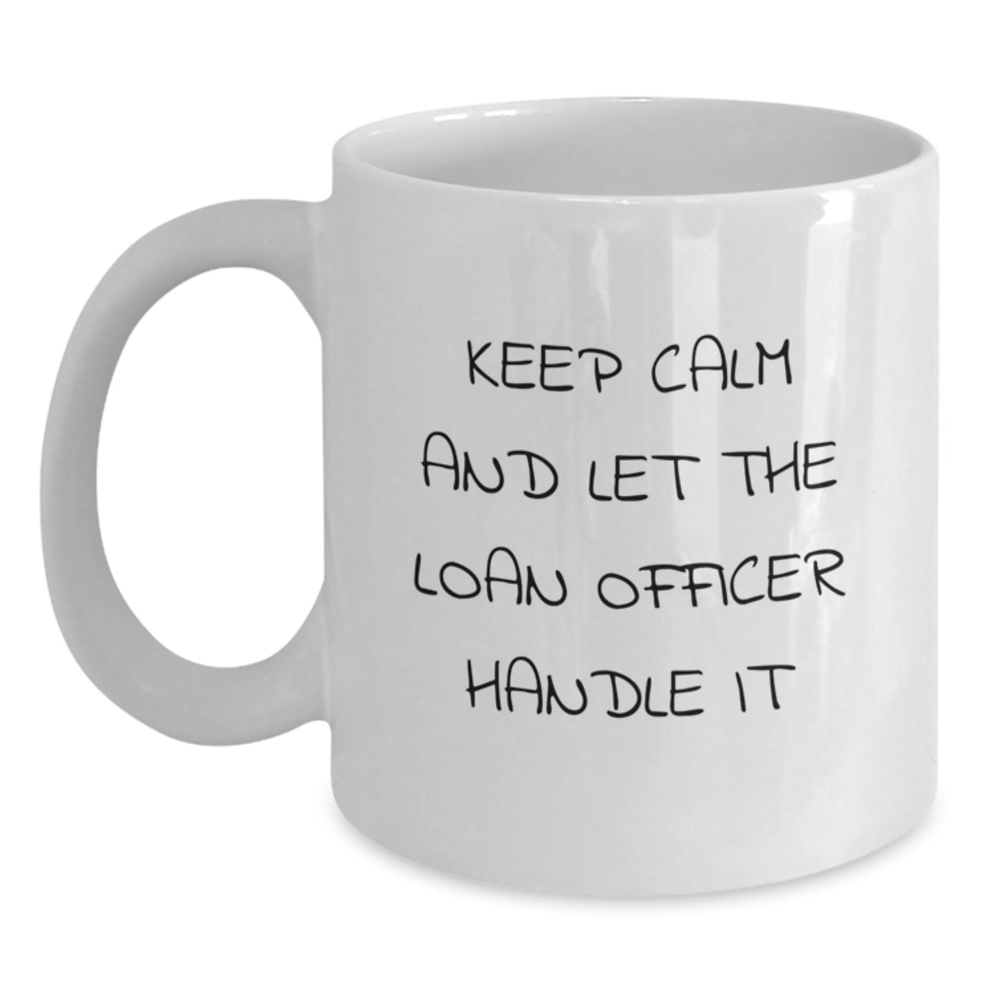 Funny Loan Officer Gifts, Keep Calm And Let The Loan Officer Handle It, White Coffee Mugs for Loan Officer Friends, Christmas Unique Mug - Main