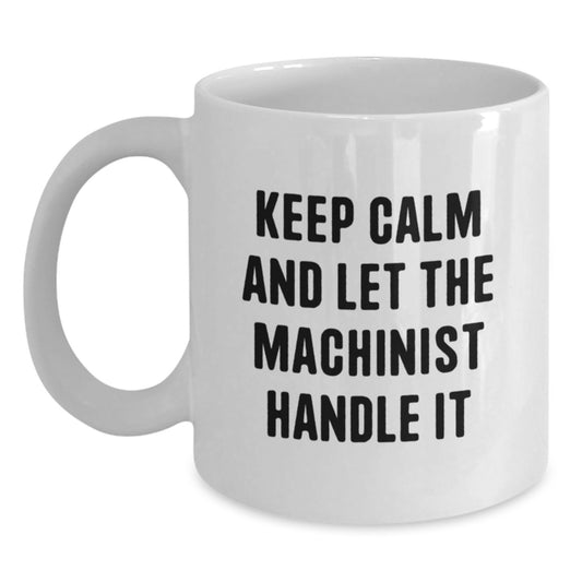 Funny Machinist White Coffee Mugs Gifts from Friends to Machinist Men at Christmas Unique Gifts - Main
