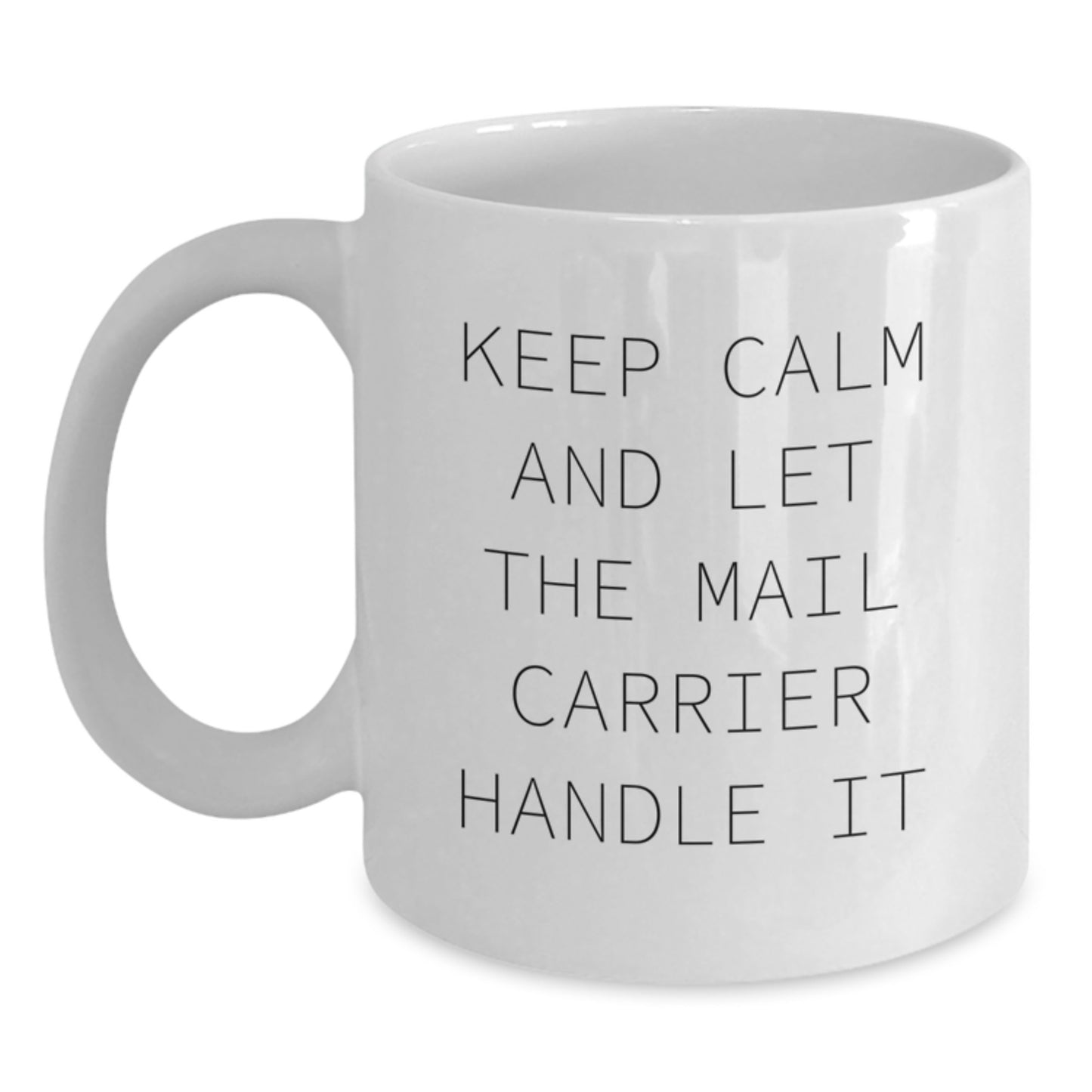 Keep Calm and Let the Mail Carrier Handle It Funny Gifts for Mail Carrier White Coffee Mugs from Friends for Christmas Unique - Main