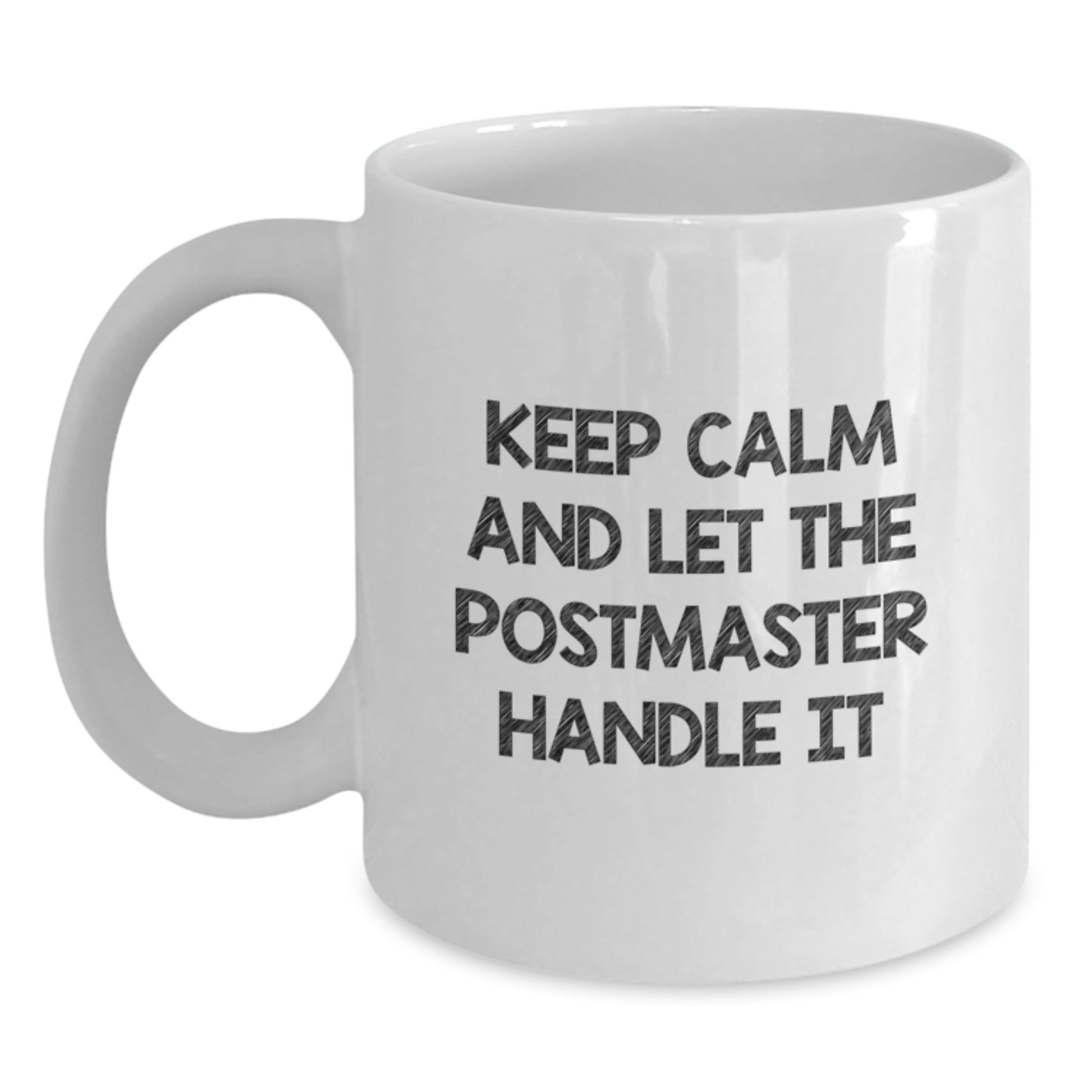 Keep Calm and Let the Postmaster Handle It Funny White Coffee Mug Gifts for Postmaster from Men - Main