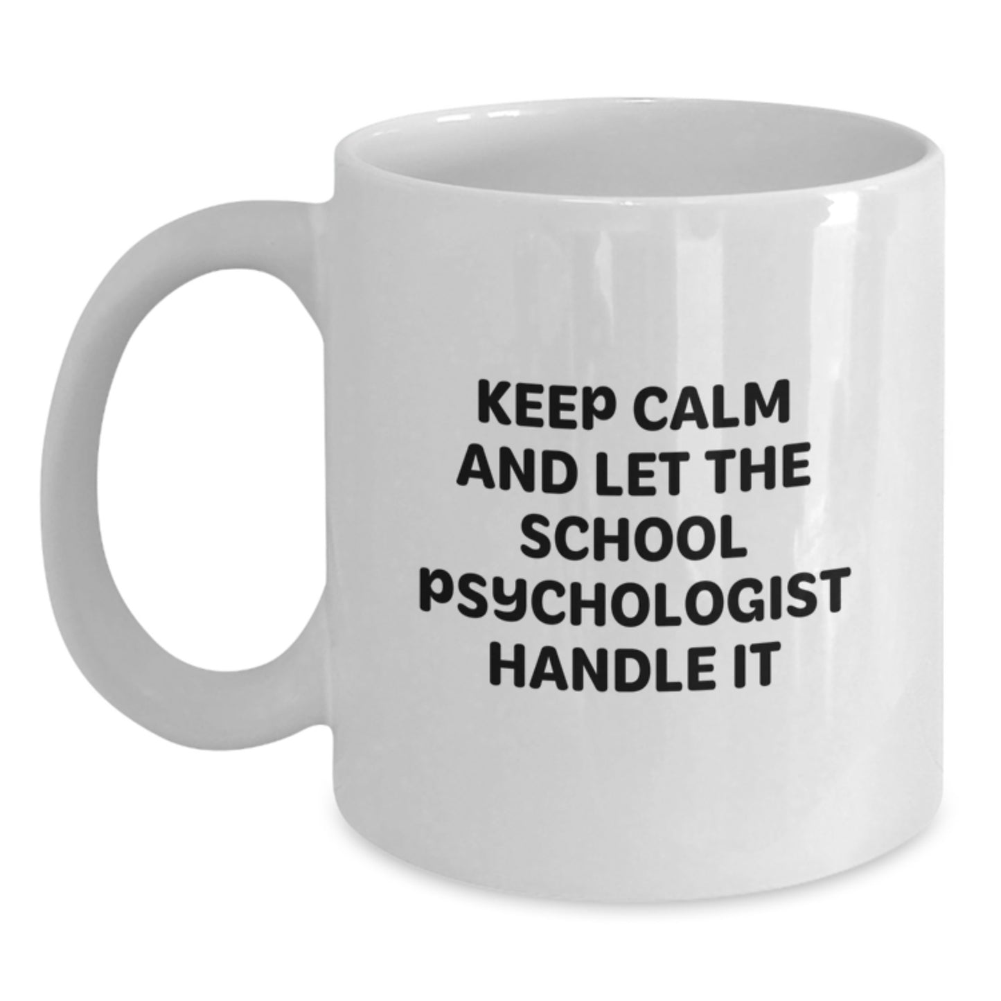 Gifts from Friends for School Psychologist - Keep Calm And Let The School Psychologist Handle It White Coffee Mug - Christmas Unique Gifts for Him or Her - Main